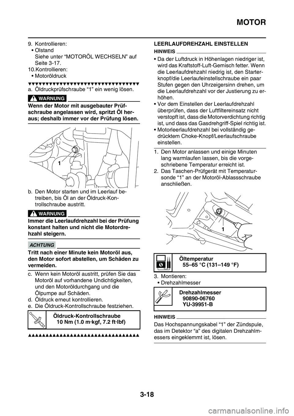 YAMAHA YZ450F 2014 Betriebsanleitungen (in German) MOTOR
3-18
9. Kontrollieren:
• Olstand
Siehe unter “MOTORÖL WECHSELN” auf
Seite 3-17.
10.Kontrollieren:
• Motoröldruck
▼▼▼▼▼▼▼▼▼▼▼▼▼▼▼▼▼▼▼▼▼▼▼ YAMAHA YZ450F 2014 Betriebsanleitungen (in German) MOTOR
3-18
9. Kontrollieren:
• Olstand
Siehe unter “MOTORÖL WECHSELN” auf
Seite 3-17.
10.Kontrollieren:
• Motoröldruck
▼▼▼▼▼▼▼▼▼▼▼▼▼▼▼▼▼▼▼▼▼▼▼