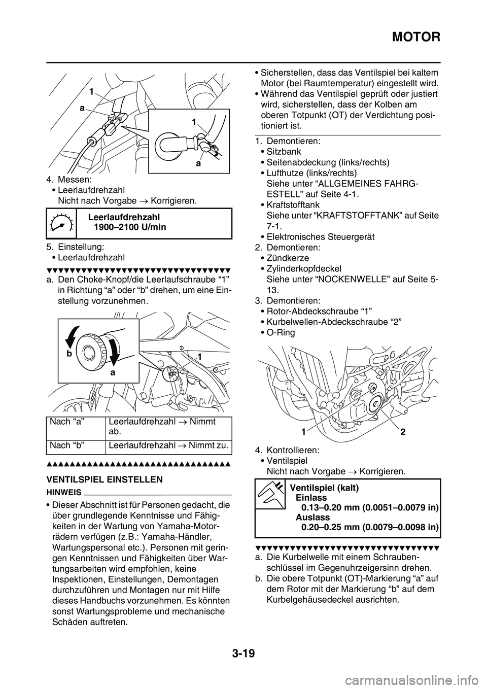 YAMAHA YZ450F 2014 Betriebsanleitungen (in German) MOTOR
3-19
4. Messen:
• Leerlaufdrehzahl
Nicht nach Vorgabe Korrigieren.
5. Einstellung:
• Leerlaufdrehzahl
▼▼▼▼▼▼▼▼▼▼▼▼▼▼▼▼▼▼▼▼▼▼▼▼▼▼▼▼ YAMAHA YZ450F 2014 Betriebsanleitungen (in German) MOTOR
3-19
4. Messen:
• Leerlaufdrehzahl
Nicht nach Vorgabe Korrigieren.
5. Einstellung:
• Leerlaufdrehzahl
▼▼▼▼▼▼▼▼▼▼▼▼▼▼▼▼▼▼▼▼▼▼▼▼▼▼▼▼