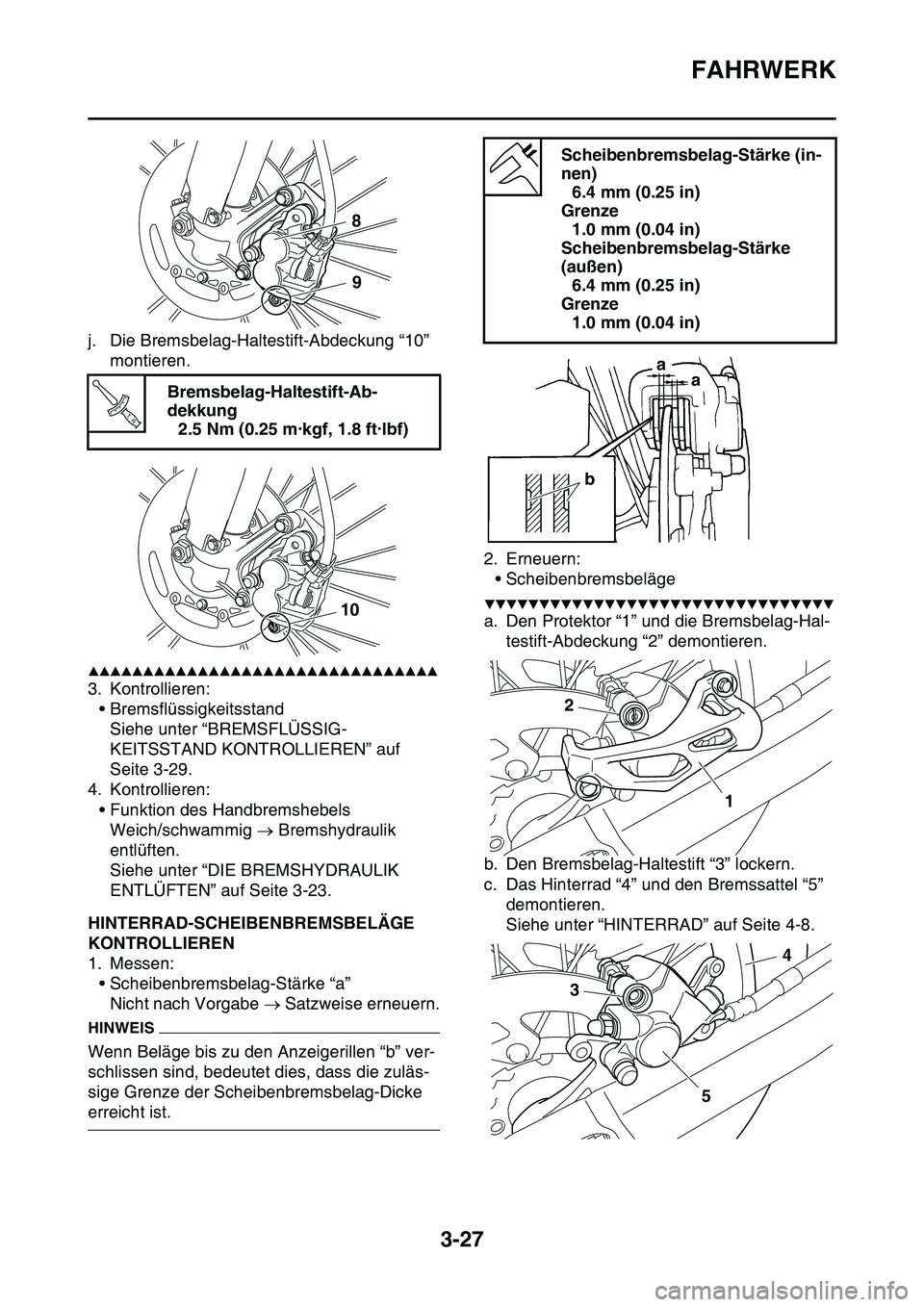 YAMAHA YZ450F 2014  Betriebsanleitungen (in German) FAHRWERK
3-27
j. Die Bremsbelag-Haltestift-Abdeckung “10” 
montieren.
▲▲▲▲▲▲▲▲▲▲▲▲▲▲▲▲▲▲▲▲▲▲▲▲▲▲▲▲▲▲▲▲
3. Kontrollieren:
• Bremsfl