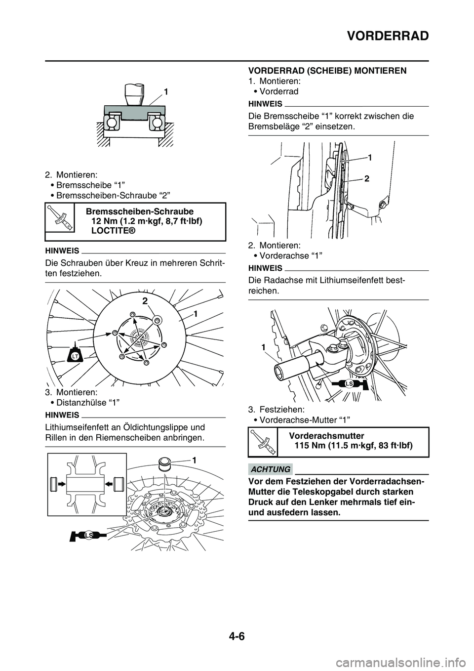 YAMAHA YZ450F 2014 Betriebsanleitungen (in German) VORDERRAD
4-6
2. Montieren:
• Bremsscheibe “1”
• Bremsscheiben-Schraube “2”
HINWEIS
Die Schrauben über Kreuz in mehreren Schrit-
ten festziehen.
3. Montieren:
• Distanzhülse “1”
HI YAMAHA YZ450F 2014 Betriebsanleitungen (in German) VORDERRAD
4-6
2. Montieren:
• Bremsscheibe “1”
• Bremsscheiben-Schraube “2”
HINWEIS
Die Schrauben über Kreuz in mehreren Schrit-
ten festziehen.
3. Montieren:
• Distanzhülse “1”
HI