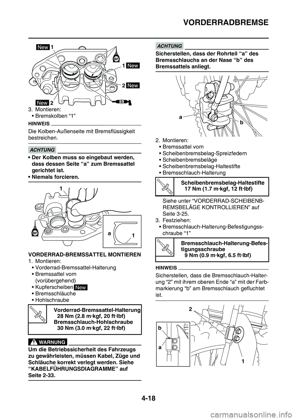 YAMAHA YZ450F 2014  Betriebsanleitungen (in German) VORDERRADBREMSE
4-18
3. Montieren:
• Bremskolben “1”
HINWEIS
Die Kolben-Außenseite mit Bremsflüssigkeit 
bestreichen.
ECA33DD047
ACHTUNG
• Der Kolben muss so eingebaut werden, 
dass dessen S