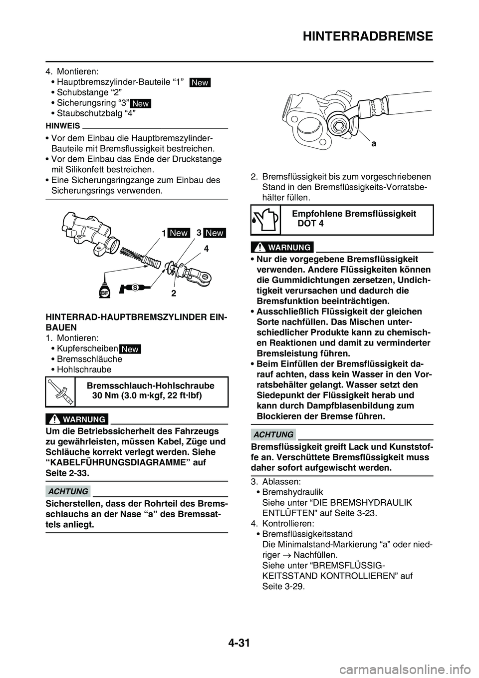 YAMAHA YZ450F 2014  Betriebsanleitungen (in German) HINTERRADBREMSE
4-31
4. Montieren:
• Hauptbremszylinder-Bauteile “1”  
• Schubstange “2” 
• Sicherungsring “3”
• Staubschutzbalg “4” 
HINWEIS
• Vor dem Einbau die Hauptbremsz