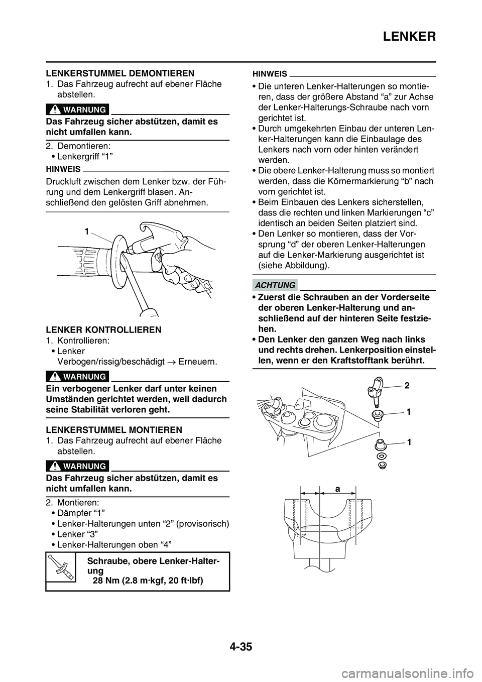 YAMAHA YZ450F 2014 Betriebsanleitungen (in German) LENKER
4-35
GAS1SL1162LENKERSTUMMEL DEMONTIEREN
1. Das Fahrzeug aufrecht auf ebener Fläche
abstellen.
EWA13120
WARNUNG
Das Fahrzeug sicher abstützen, damit es
nicht umfallen kann.
2. Demontieren:
YAMAHA YZ450F 2014 Betriebsanleitungen (in German) LENKER
4-35
GAS1SL1162LENKERSTUMMEL DEMONTIEREN
1. Das Fahrzeug aufrecht auf ebener Fläche
abstellen.
EWA13120
WARNUNG
Das Fahrzeug sicher abstützen, damit es
nicht umfallen kann.
2. Demontieren: