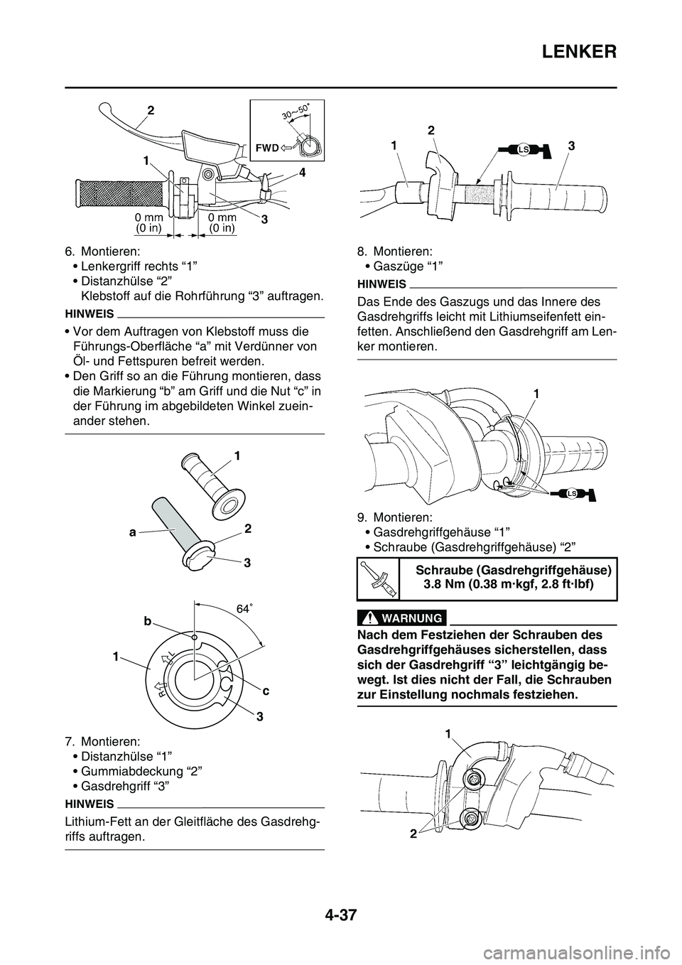 YAMAHA YZ450F 2014 Betriebsanleitungen (in German) LENKER
4-37
6. Montieren:
• Lenkergriff rechts “1”
• Distanzhülse “2”
Klebstoff auf die Rohrführung “3” auftragen.
HINWEIS
• Vor dem Auftragen von Klebstoff muss die
Führungs-Obe YAMAHA YZ450F 2014 Betriebsanleitungen (in German) LENKER
4-37
6. Montieren:
• Lenkergriff rechts “1”
• Distanzhülse “2”
Klebstoff auf die Rohrführung “3” auftragen.
HINWEIS
• Vor dem Auftragen von Klebstoff muss die
Führungs-Obe