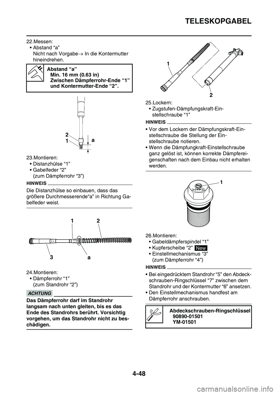 YAMAHA YZ450F 2014 Betriebsanleitungen (in German) TELESKOPGABEL
4-48
22.Messen:
• Abstand “a”
Nicht nach Vorgabe In die Kontermutter
hineindrehen.
23.Montieren:
• Distanzhülse “1”
• Gabelfeder “2”
(zum Dämpferrohr “3”)
HIN YAMAHA YZ450F 2014 Betriebsanleitungen (in German) TELESKOPGABEL
4-48
22.Messen:
• Abstand “a”
Nicht nach Vorgabe In die Kontermutter
hineindrehen.
23.Montieren:
• Distanzhülse “1”
• Gabelfeder “2”
(zum Dämpferrohr “3”)
HIN