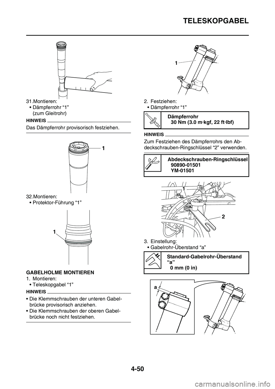 YAMAHA YZ450F 2014 Betriebsanleitungen (in German) TELESKOPGABEL
4-50
31.Montieren:
• Dämpferrohr “1”
(zum Gleitrohr)
HINWEIS
Das Dämpferrohr provisorisch festziehen.
32.Montieren:
• Protektor-Führung “1”
GAS1SL1170GABELHOLME MONTIEREN
YAMAHA YZ450F 2014 Betriebsanleitungen (in German) TELESKOPGABEL
4-50
31.Montieren:
• Dämpferrohr “1”
(zum Gleitrohr)
HINWEIS
Das Dämpferrohr provisorisch festziehen.
32.Montieren:
• Protektor-Führung “1”
GAS1SL1170GABELHOLME MONTIEREN