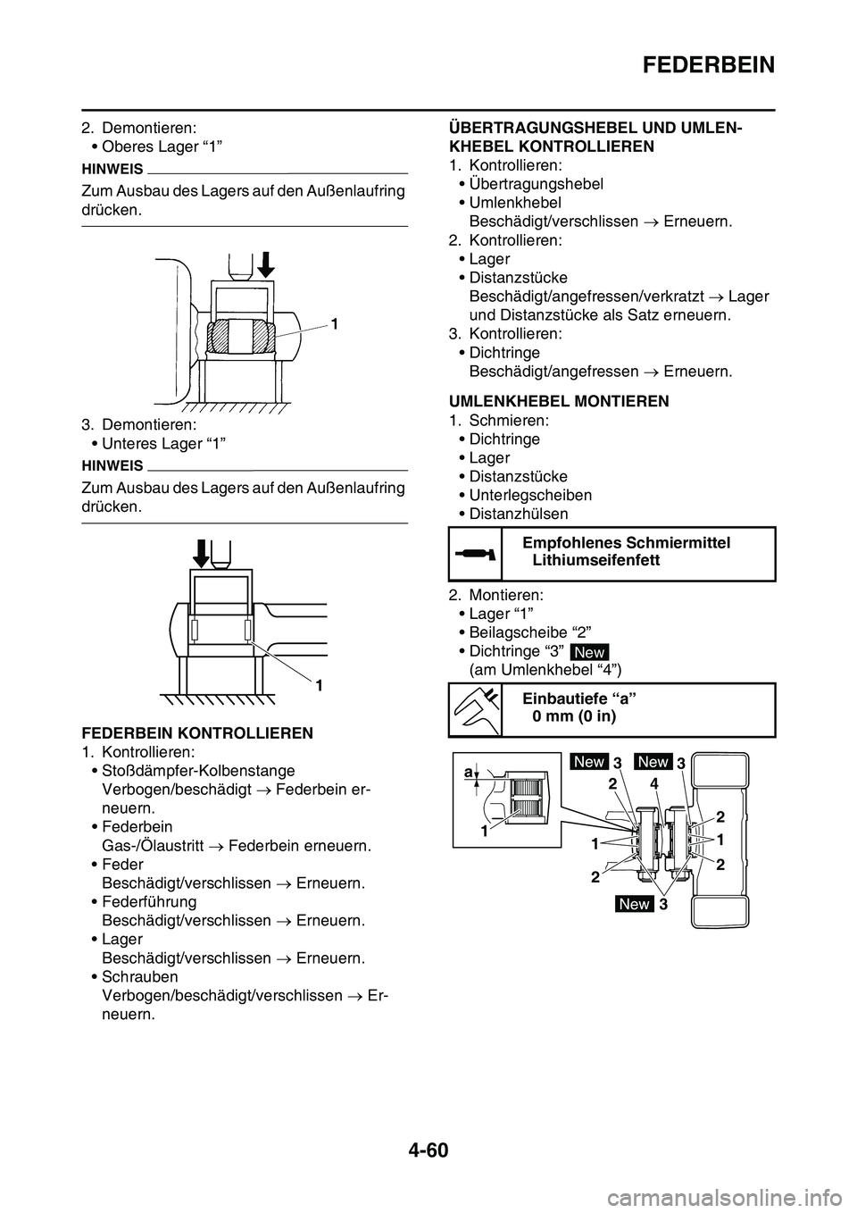YAMAHA YZ450F 2014 Betriebsanleitungen (in German) FEDERBEIN
4-60
2. Demontieren:
• Oberes Lager “1”
HINWEIS
Zum Ausbau des Lagers auf den Außenlaufring
drücken.
3. Demontieren:
• Unteres Lager “1”
HINWEIS
Zum Ausbau des Lagers auf den YAMAHA YZ450F 2014 Betriebsanleitungen (in German) FEDERBEIN
4-60
2. Demontieren:
• Oberes Lager “1”
HINWEIS
Zum Ausbau des Lagers auf den Außenlaufring
drücken.
3. Demontieren:
• Unteres Lager “1”
HINWEIS
Zum Ausbau des Lagers auf den