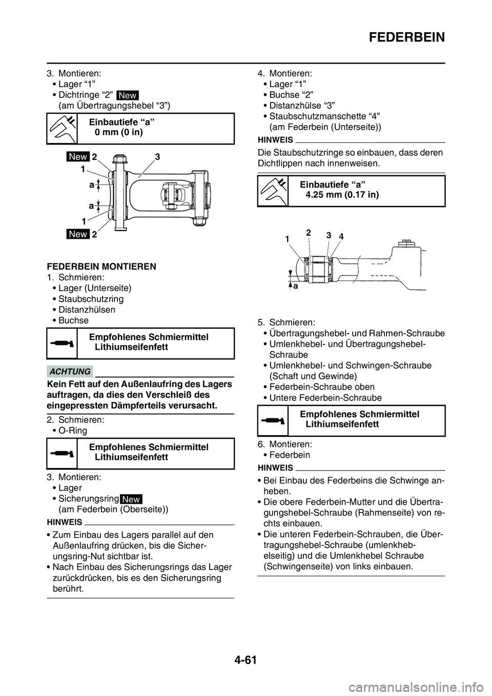 YAMAHA YZ450F 2014 Betriebsanleitungen (in German) FEDERBEIN
4-61
3. Montieren:
• Lager “1”
• Dichtringe “2”
(am Übertragungshebel “3”)
GAS1SL1183FEDERBEIN MONTIEREN
1. Schmieren:
• Lager (Unterseite)
• Staubschutzring
• Distan YAMAHA YZ450F 2014 Betriebsanleitungen (in German) FEDERBEIN
4-61
3. Montieren:
• Lager “1”
• Dichtringe “2”
(am Übertragungshebel “3”)
GAS1SL1183FEDERBEIN MONTIEREN
1. Schmieren:
• Lager (Unterseite)
• Staubschutzring
• Distan