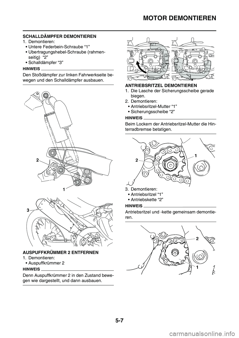 YAMAHA YZ450F 2014  Betriebsanleitungen (in German) MOTOR DEMONTIEREN
5-7
GAS1SL1197SCHALLDÄMPFER DEMONTIEREN
1. Demontieren:
• Untere Federbein-Schraube “1”
• Ubertragungshebel-Schraube (rahmen-
seitig)  “2”
• Schalldämpfer “3”
HIN