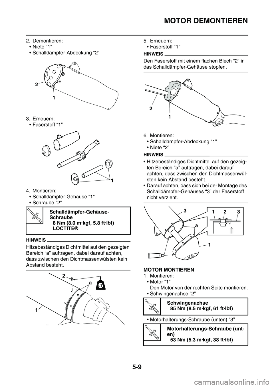 YAMAHA YZ450F 2014  Betriebsanleitungen (in German) MOTOR DEMONTIEREN
5-9
2. Demontieren:
•Niete “1”
• Schalldämpfer-Abdeckung “2”
3. Erneuern:
• Faserstoff “1”
4. Montieren:
• Schalldämpfer-Gehäuse “1”
• Schraube “2”
H