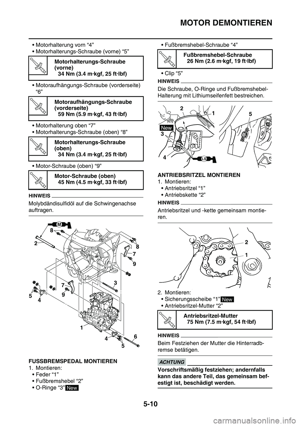 YAMAHA YZ450F 2014  Betriebsanleitungen (in German) MOTOR DEMONTIEREN
5-10
• Motorhalterung vorn “4”
• Motorhalterungs-Schraube (vorne) “5”
• Motoraufhängungs-Schraube (vorderseite) “6”
• Motorhalterung oben “7”
• Motorhalter