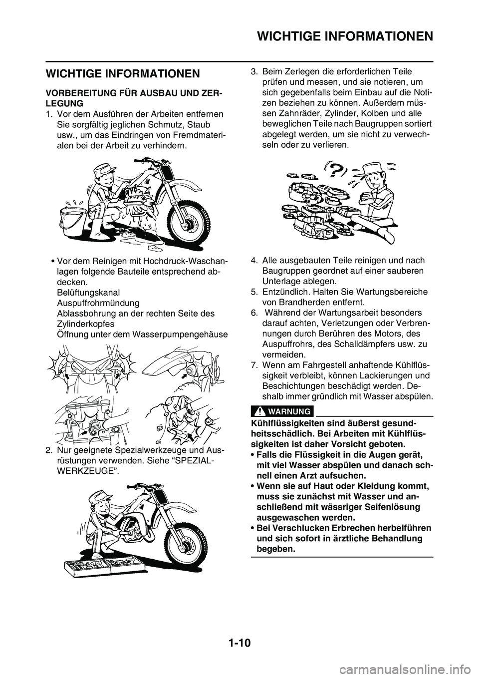 YAMAHA YZ450F 2014  Betriebsanleitungen (in German) WICHTIGE INFORMATIONEN
1-10
GAS20180
WICHTIGE INFORMATIONEN
GAS1SL1023VORBEREITUNG FÜR AUSBAU UND ZER-
LEGUNG
1. Vor dem Ausführen der Arbeiten entfernen 
Sie sorgfältig jeglichen Schmutz, Staub 
u