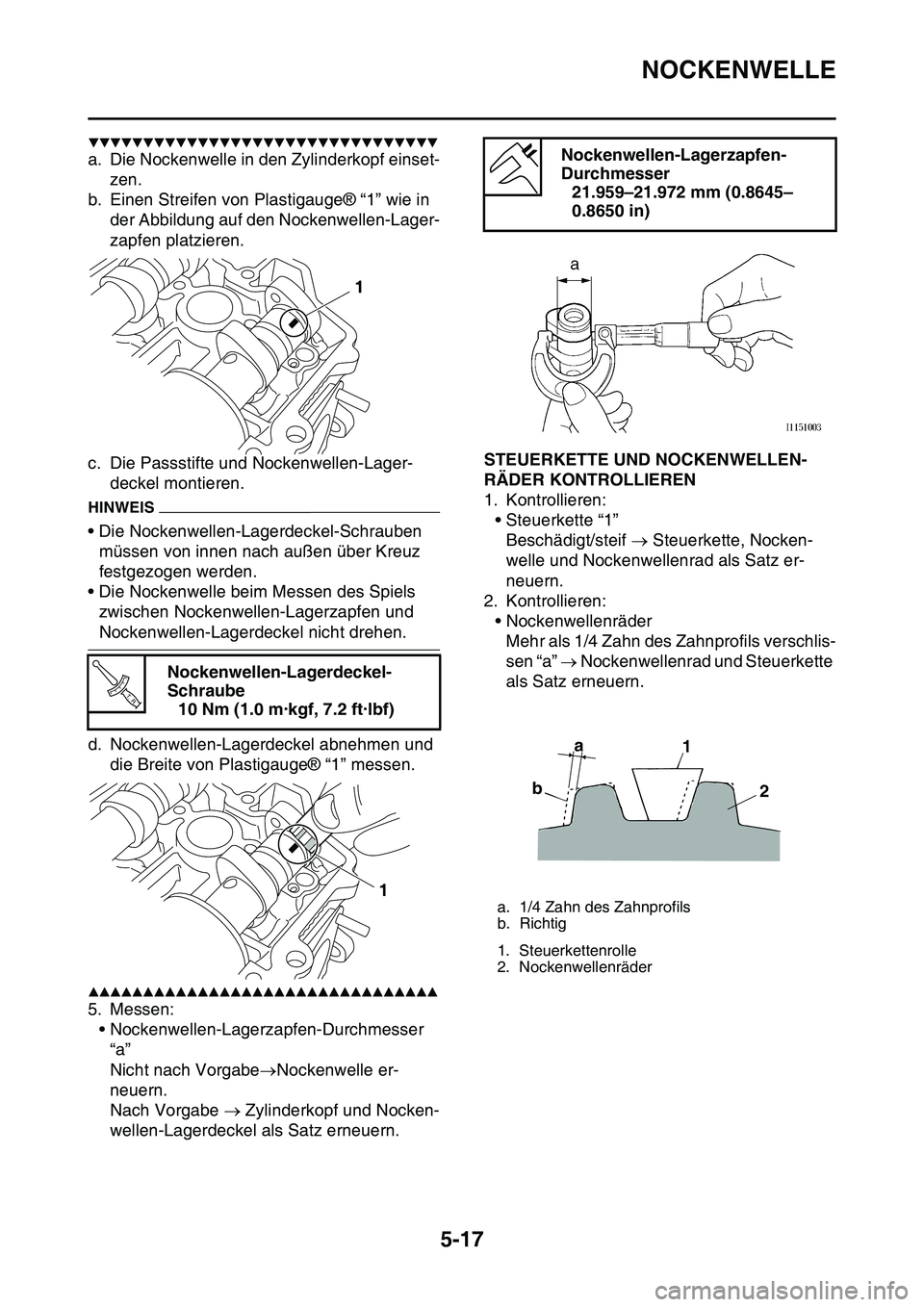 YAMAHA YZ450F 2014 Betriebsanleitungen (in German) NOCKENWELLE
5-17
▼▼▼▼▼▼▼▼▼▼▼▼▼▼▼▼▼▼▼▼▼▼▼▼▼▼▼▼▼▼▼▼
a. Die Nockenwelle in den Zylinderkopf einset-
zen.
b. Einen Streifen von Plastigauge YAMAHA YZ450F 2014 Betriebsanleitungen (in German) NOCKENWELLE
5-17
▼▼▼▼▼▼▼▼▼▼▼▼▼▼▼▼▼▼▼▼▼▼▼▼▼▼▼▼▼▼▼▼
a. Die Nockenwelle in den Zylinderkopf einset-
zen.
b. Einen Streifen von Plastigauge