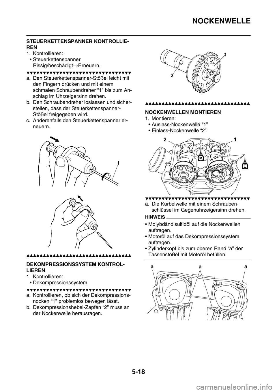 YAMAHA YZ450F 2014 Betriebsanleitungen (in German) NOCKENWELLE
5-18
STEUERKETTENSPANNER KONTROLLIE-
REN
1. Kontrollieren:
• Steuerkettenspanner
Rissig/beschädigtErneuern.
▼▼▼▼▼▼▼▼▼▼▼▼▼▼▼▼▼▼▼▼▼▼▼▼ YAMAHA YZ450F 2014 Betriebsanleitungen (in German) NOCKENWELLE
5-18
STEUERKETTENSPANNER KONTROLLIE-
REN
1. Kontrollieren:
• Steuerkettenspanner
Rissig/beschädigtErneuern.
▼▼▼▼▼▼▼▼▼▼▼▼▼▼▼▼▼▼▼▼▼▼▼▼