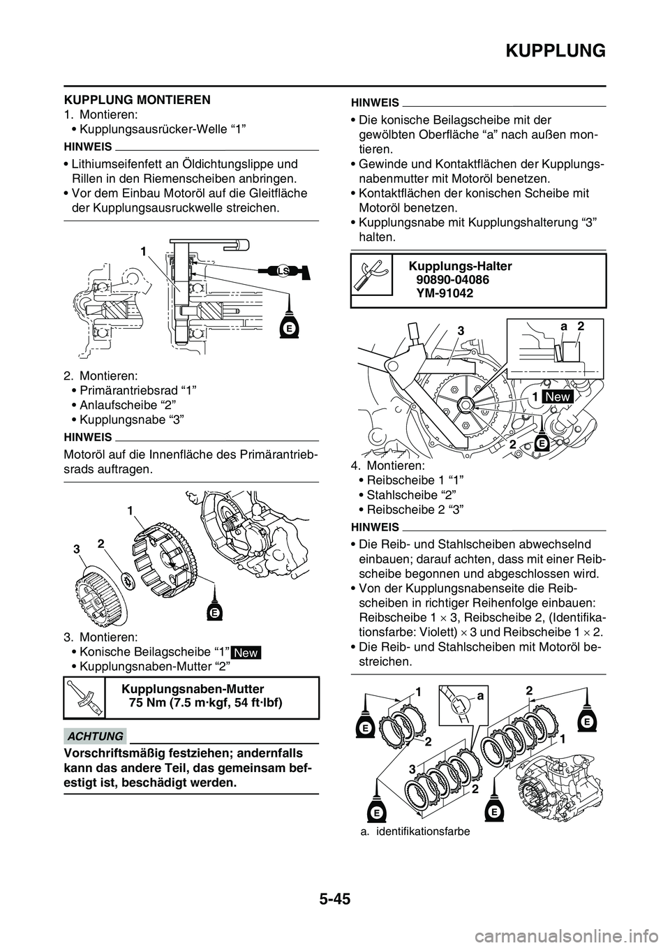 YAMAHA YZ450F 2014 Betriebsanleitungen (in German) KUPPLUNG
5-45
KUPPLUNG MONTIEREN
1. Montieren:
• Kupplungsausrücker-Welle “1”
HINWEIS
• Lithiumseifenfett an Öldichtungslippe und
Rillen in den Riemenscheiben anbringen.
• Vor dem Einbau YAMAHA YZ450F 2014 Betriebsanleitungen (in German) KUPPLUNG
5-45
KUPPLUNG MONTIEREN
1. Montieren:
• Kupplungsausrücker-Welle “1”
HINWEIS
• Lithiumseifenfett an Öldichtungslippe und
Rillen in den Riemenscheiben anbringen.
• Vor dem Einbau