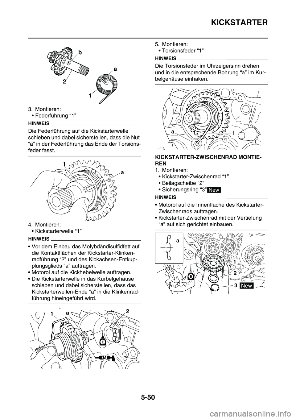 YAMAHA YZ450F 2014 Betriebsanleitungen (in German) KICKSTARTER
5-50
3. Montieren:
• Federführung “1”
HINWEIS
Die Federführung auf die Kickstarterwelle
schieben und dabei sicherstellen, dass die Nut
“a” in der Federführung das Ende der T YAMAHA YZ450F 2014 Betriebsanleitungen (in German) KICKSTARTER
5-50
3. Montieren:
• Federführung “1”
HINWEIS
Die Federführung auf die Kickstarterwelle
schieben und dabei sicherstellen, dass die Nut
“a” in der Federführung das Ende der T