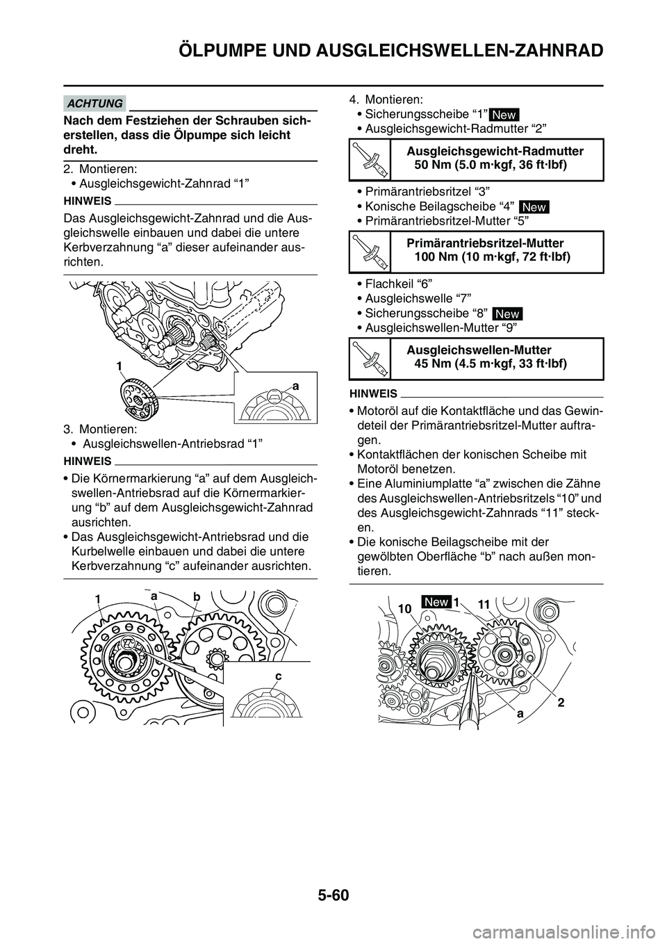 YAMAHA YZ450F 2014 Betriebsanleitungen (in German) ÖLPUMPE UND AUSGLEICHSWELLEN-ZAHNRAD
5-60
ACHTUNG
Nach dem Festziehen der Schrauben sich-
erstellen, dass die Ölpumpe sich leicht
dreht.
2. Montieren:
• Ausgleichsgewicht-Zahnrad “1”
HINWEIS
YAMAHA YZ450F 2014 Betriebsanleitungen (in German) ÖLPUMPE UND AUSGLEICHSWELLEN-ZAHNRAD
5-60
ACHTUNG
Nach dem Festziehen der Schrauben sich-
erstellen, dass die Ölpumpe sich leicht
dreht.
2. Montieren:
• Ausgleichsgewicht-Zahnrad “1”
HINWEIS