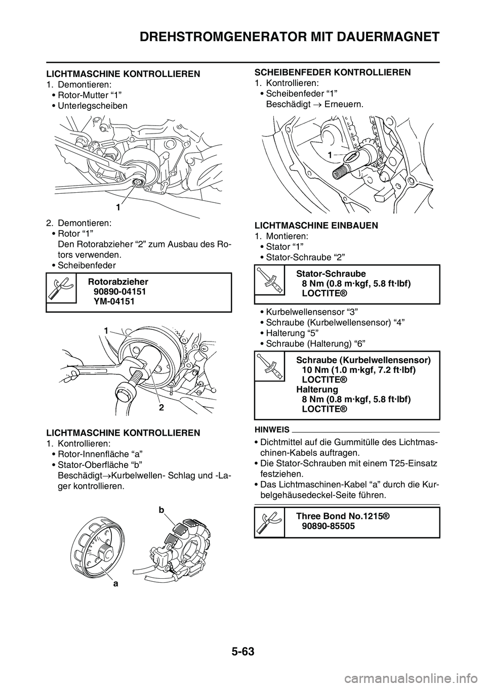 YAMAHA YZ450F 2014 Betriebsanleitungen (in German) DREHSTROMGENERATOR MIT DAUERMAGNET
5-63
GAS1SL1273LICHTMASCHINE KONTROLLIEREN
1. Demontieren:
• Rotor-Mutter “1”
• Unterlegscheiben
2. Demontieren:
• Rotor “1”
Den Rotorabzieher “2” YAMAHA YZ450F 2014 Betriebsanleitungen (in German) DREHSTROMGENERATOR MIT DAUERMAGNET
5-63
GAS1SL1273LICHTMASCHINE KONTROLLIEREN
1. Demontieren:
• Rotor-Mutter “1”
• Unterlegscheiben
2. Demontieren:
• Rotor “1”
Den Rotorabzieher “2”