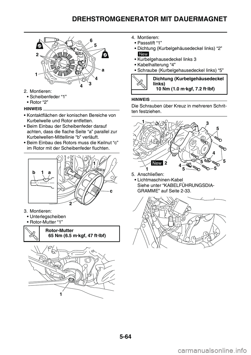 YAMAHA YZ450F 2014 Betriebsanleitungen (in German) DREHSTROMGENERATOR MIT DAUERMAGNET
5-64
2. Montieren:
• Scheibenfeder “1”
• Rotor “2”
HINWEIS
• Kontaktflächen der konischen Bereiche von
Kurbelwelle und Rotor entfetten.
• Beim Einb YAMAHA YZ450F 2014 Betriebsanleitungen (in German) DREHSTROMGENERATOR MIT DAUERMAGNET
5-64
2. Montieren:
• Scheibenfeder “1”
• Rotor “2”
HINWEIS
• Kontaktflächen der konischen Bereiche von
Kurbelwelle und Rotor entfetten.
• Beim Einb