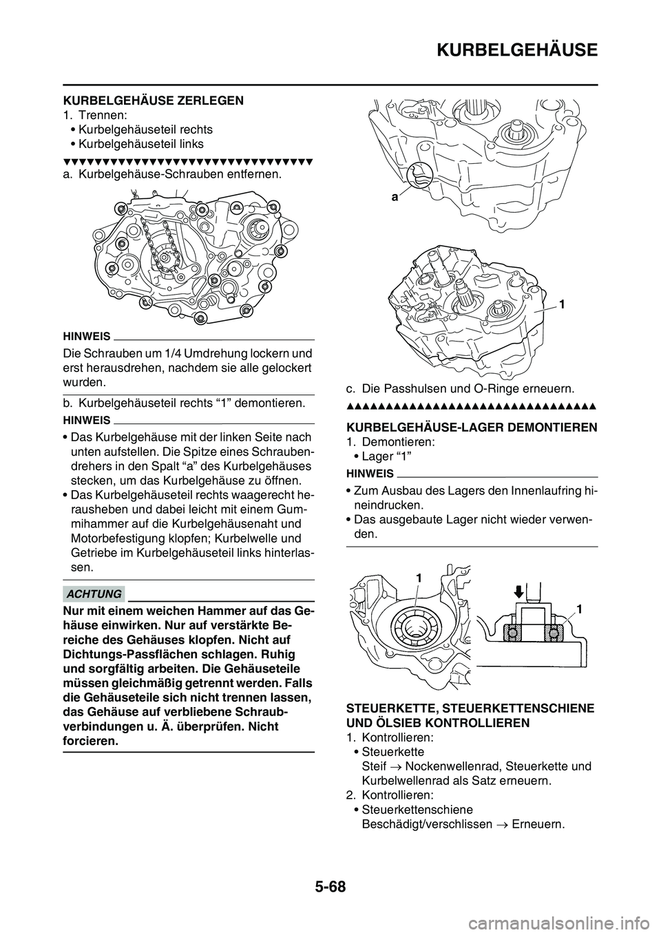 YAMAHA YZ450F 2014 Betriebsanleitungen (in German) KURBELGEHÄUSE
5-68
GAS1SL1278KURBELGEHÄUSE ZERLEGEN
1. Trennen:
• Kurbelgehäuseteil rechts
• Kurbelgehäuseteil links
▼▼▼▼▼▼▼▼▼▼▼▼▼▼▼▼▼▼▼▼▼▼▼▼▼ YAMAHA YZ450F 2014 Betriebsanleitungen (in German) KURBELGEHÄUSE
5-68
GAS1SL1278KURBELGEHÄUSE ZERLEGEN
1. Trennen:
• Kurbelgehäuseteil rechts
• Kurbelgehäuseteil links
▼▼▼▼▼▼▼▼▼▼▼▼▼▼▼▼▼▼▼▼▼▼▼▼▼