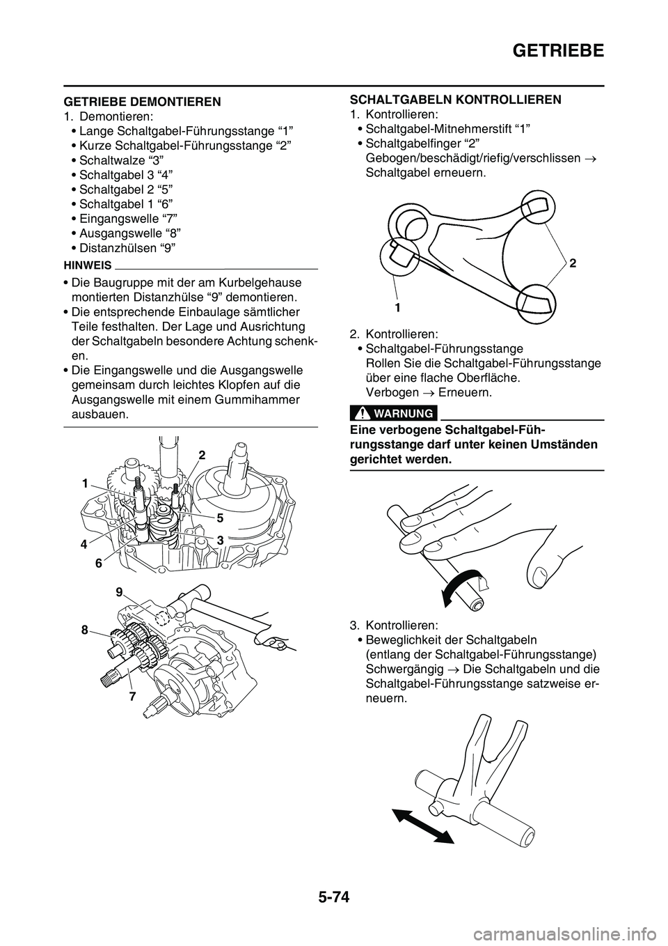 YAMAHA YZ450F 2014 Betriebsanleitungen (in German) GETRIEBE
5-74
GAS1SL1289GETRIEBE DEMONTIEREN
1. Demontieren:
• Lange Schaltgabel-Führungsstange “1”
• Kurze Schaltgabel-Führungsstange “2”
• Schaltwalze “3”
• Schaltgabel 3 “4 YAMAHA YZ450F 2014 Betriebsanleitungen (in German) GETRIEBE
5-74
GAS1SL1289GETRIEBE DEMONTIEREN
1. Demontieren:
• Lange Schaltgabel-Führungsstange “1”
• Kurze Schaltgabel-Führungsstange “2”
• Schaltwalze “3”
• Schaltgabel 3 “4