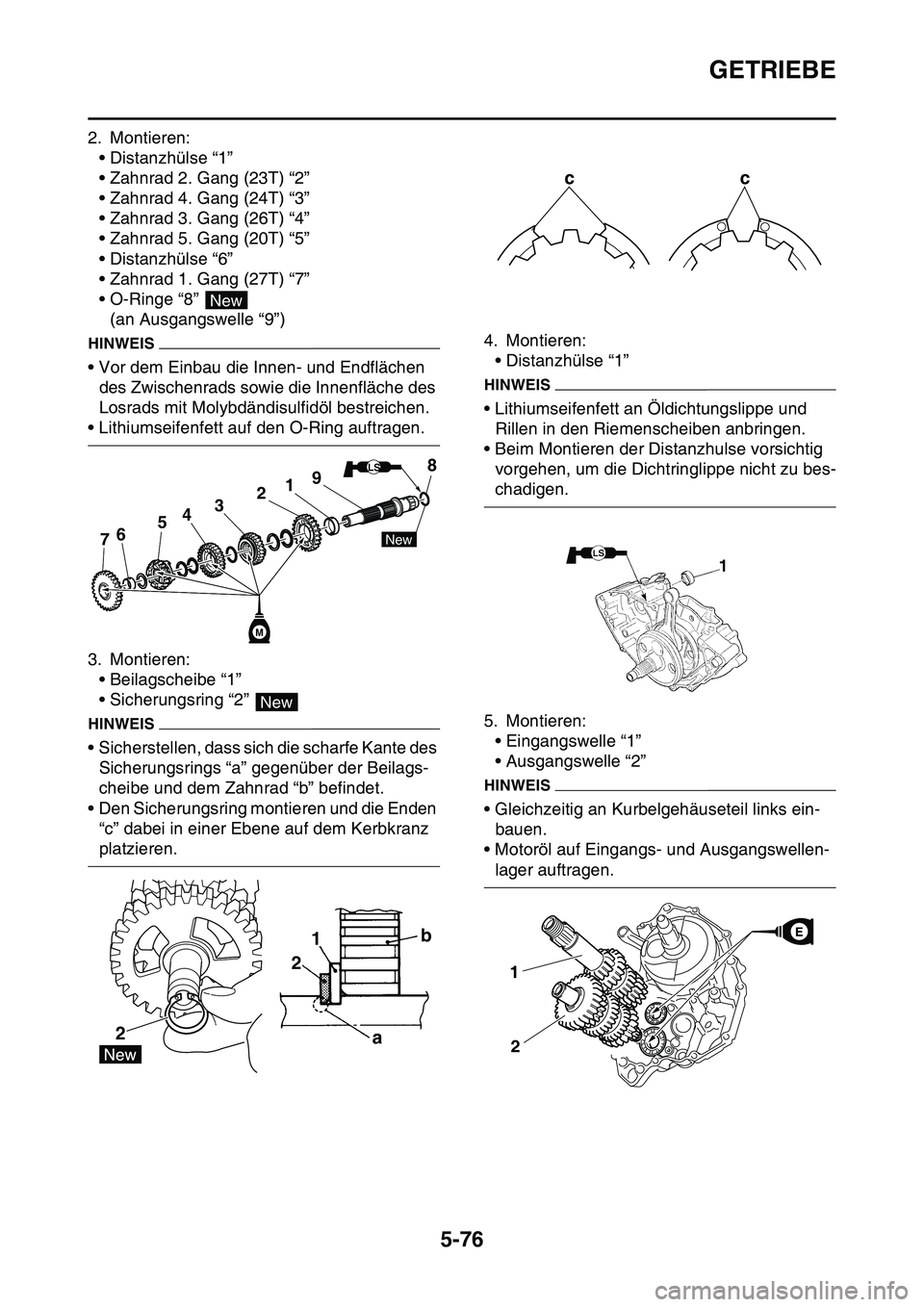 YAMAHA YZ450F 2014 Betriebsanleitungen (in German) GETRIEBE
5-76
2. Montieren:
• Distanzhülse “1”
• Zahnrad 2. Gang (23T) “2”
• Zahnrad 4. Gang (24T) “3”
• Zahnrad 3. Gang (26T) “4”
• Zahnrad 5. Gang (20T) “5”
• Distan YAMAHA YZ450F 2014 Betriebsanleitungen (in German) GETRIEBE
5-76
2. Montieren:
• Distanzhülse “1”
• Zahnrad 2. Gang (23T) “2”
• Zahnrad 4. Gang (24T) “3”
• Zahnrad 3. Gang (26T) “4”
• Zahnrad 5. Gang (20T) “5”
• Distan