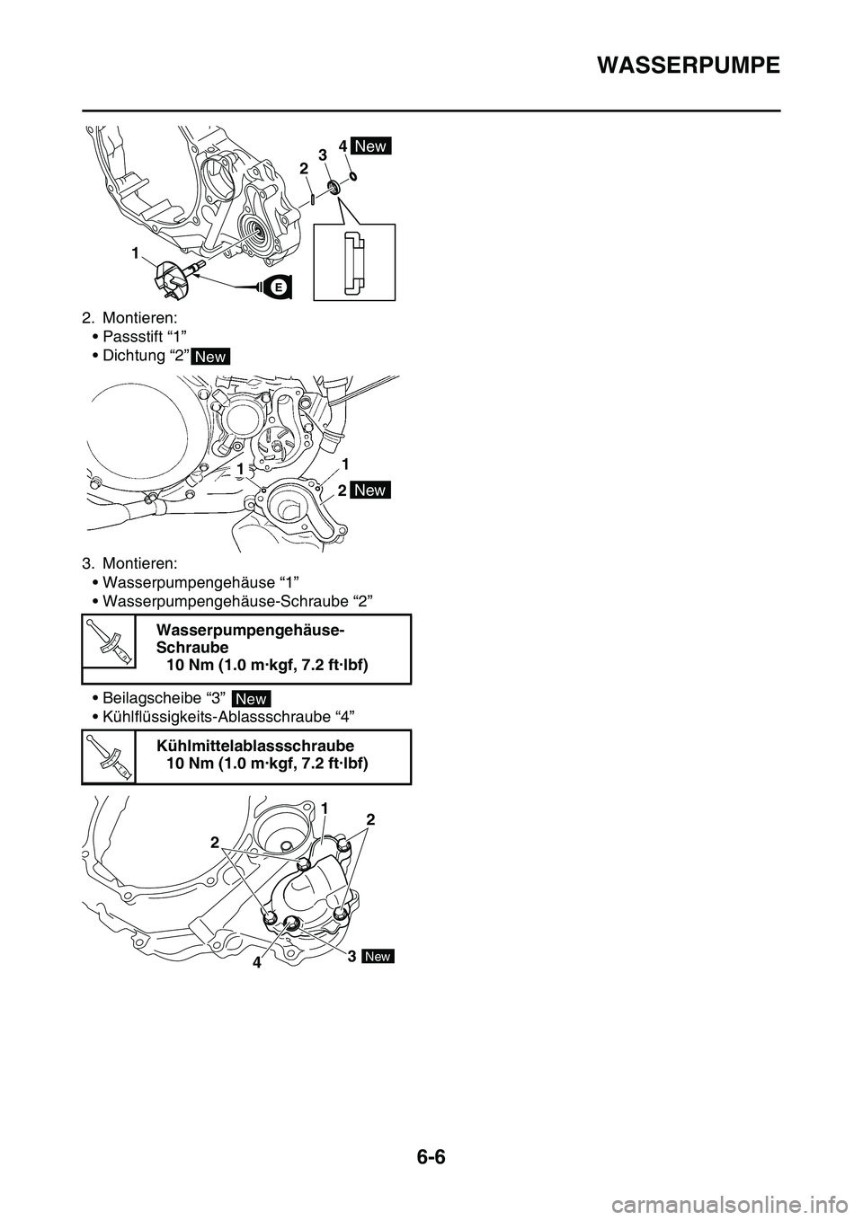 YAMAHA YZ450F 2014 Betriebsanleitungen (in German) WASSERPUMPE
6-6
2. Montieren:
• Passstift “1”
• Dichtung “2”
3. Montieren:
• Wasserpumpengehäuse “1”
• Wasserpumpengehäuse-Schraube “2”
• Beilagscheibe “3”
• Kühlfl YAMAHA YZ450F 2014 Betriebsanleitungen (in German) WASSERPUMPE
6-6
2. Montieren:
• Passstift “1”
• Dichtung “2”
3. Montieren:
• Wasserpumpengehäuse “1”
• Wasserpumpengehäuse-Schraube “2”
• Beilagscheibe “3”
• Kühlfl