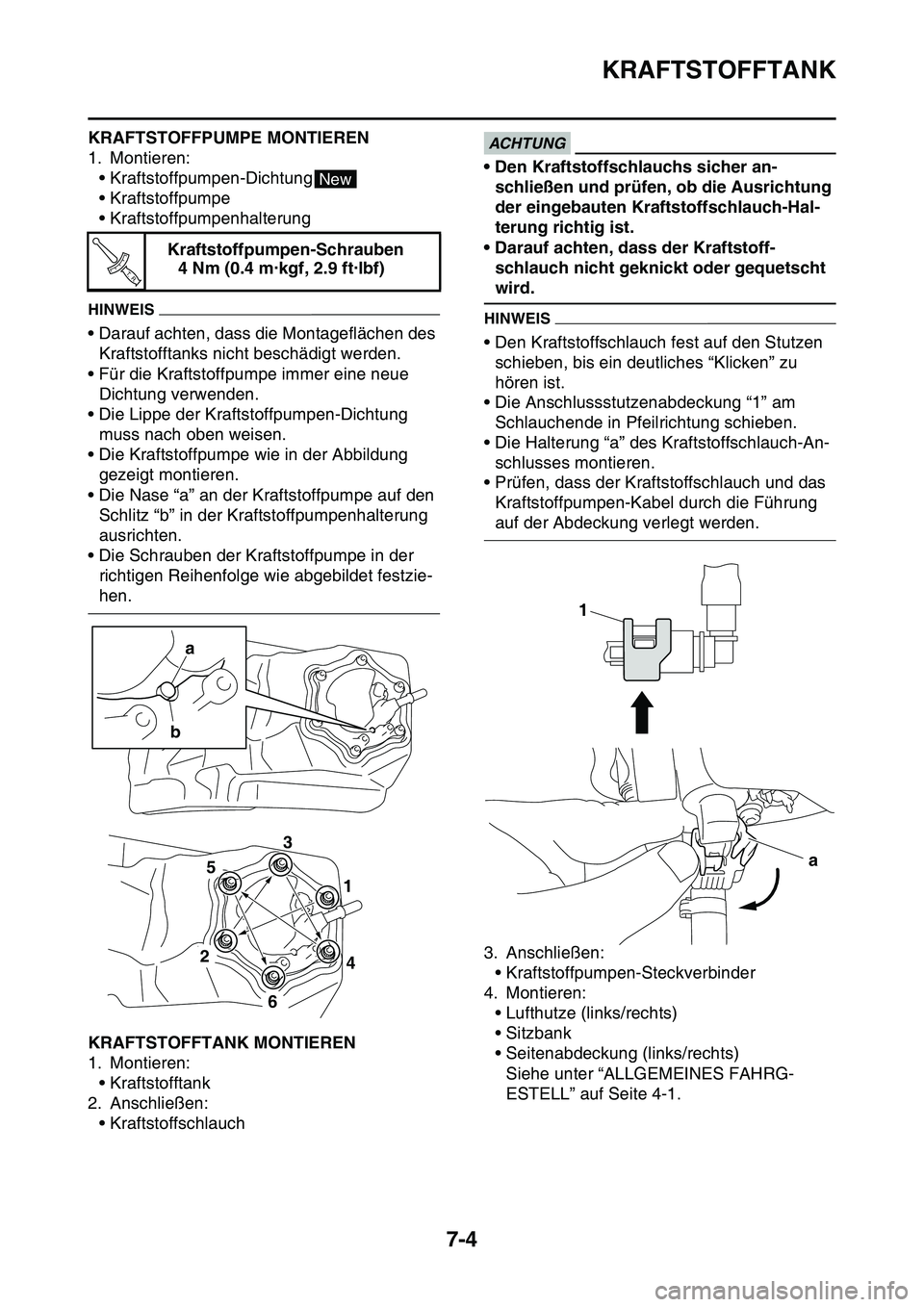 YAMAHA YZ450F 2014 Betriebsanleitungen (in German) KRAFTSTOFFTANK
7-4
KRAFTSTOFFPUMPE MONTIEREN
1. Montieren:
• Kraftstoffpumpen-Dichtung
• Kraftstoffpumpe
• Kraftstoffpumpenhalterung
HINWEIS
• Darauf achten, dass die Montageflächen des
Kraf YAMAHA YZ450F 2014 Betriebsanleitungen (in German) KRAFTSTOFFTANK
7-4
KRAFTSTOFFPUMPE MONTIEREN
1. Montieren:
• Kraftstoffpumpen-Dichtung
• Kraftstoffpumpe
• Kraftstoffpumpenhalterung
HINWEIS
• Darauf achten, dass die Montageflächen des
Kraf