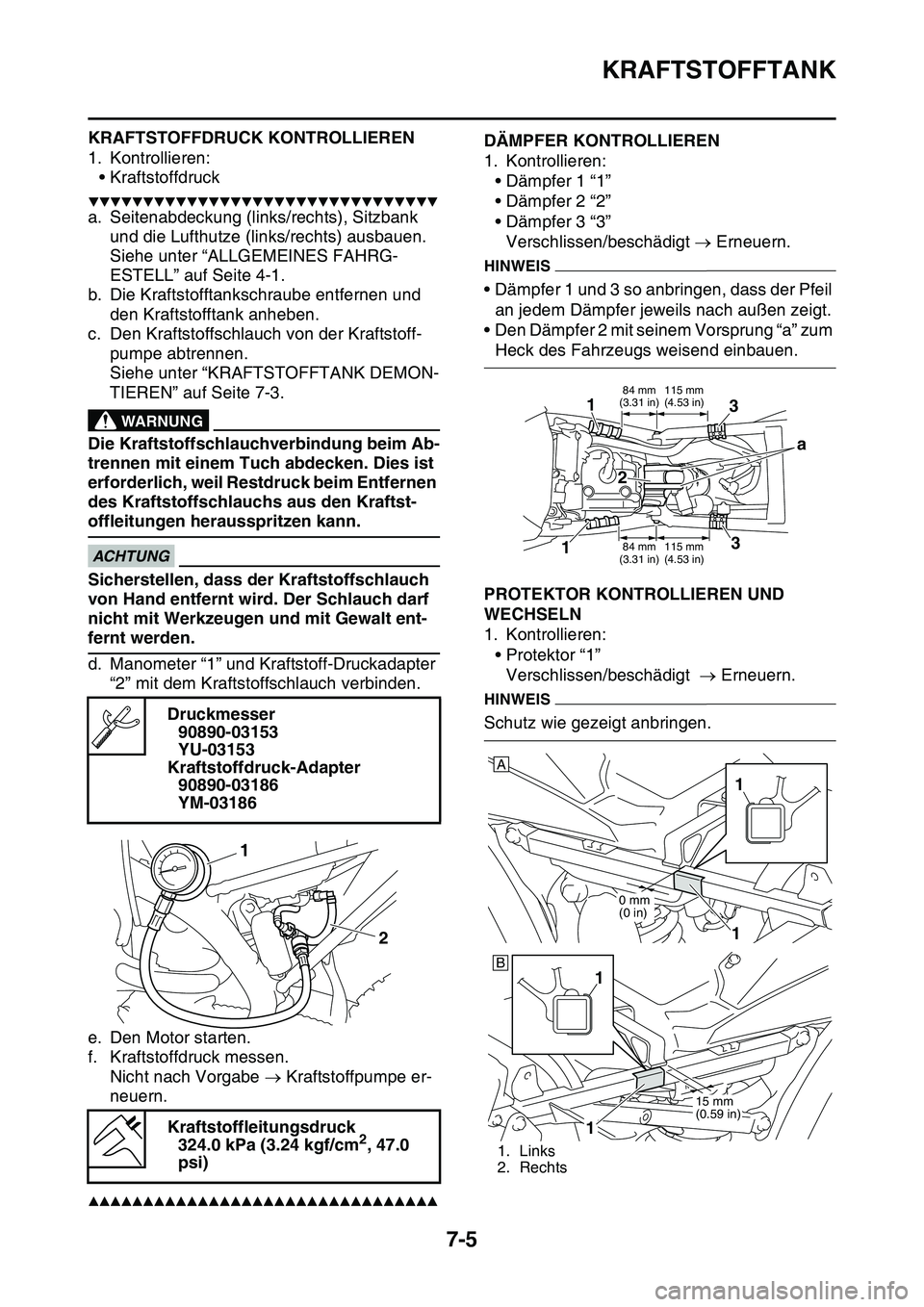 YAMAHA YZ450F 2014 Betriebsanleitungen (in German) KRAFTSTOFFTANK
7-5
KRAFTSTOFFDRUCK KONTROLLIEREN
1. Kontrollieren:
• Kraftstoffdruck
▼▼▼▼▼▼▼▼▼▼▼▼▼▼▼▼▼▼▼▼▼▼▼▼▼▼▼▼▼▼▼▼
a. Seitenabdecku YAMAHA YZ450F 2014 Betriebsanleitungen (in German) KRAFTSTOFFTANK
7-5
KRAFTSTOFFDRUCK KONTROLLIEREN
1. Kontrollieren:
• Kraftstoffdruck
▼▼▼▼▼▼▼▼▼▼▼▼▼▼▼▼▼▼▼▼▼▼▼▼▼▼▼▼▼▼▼▼
a. Seitenabdecku