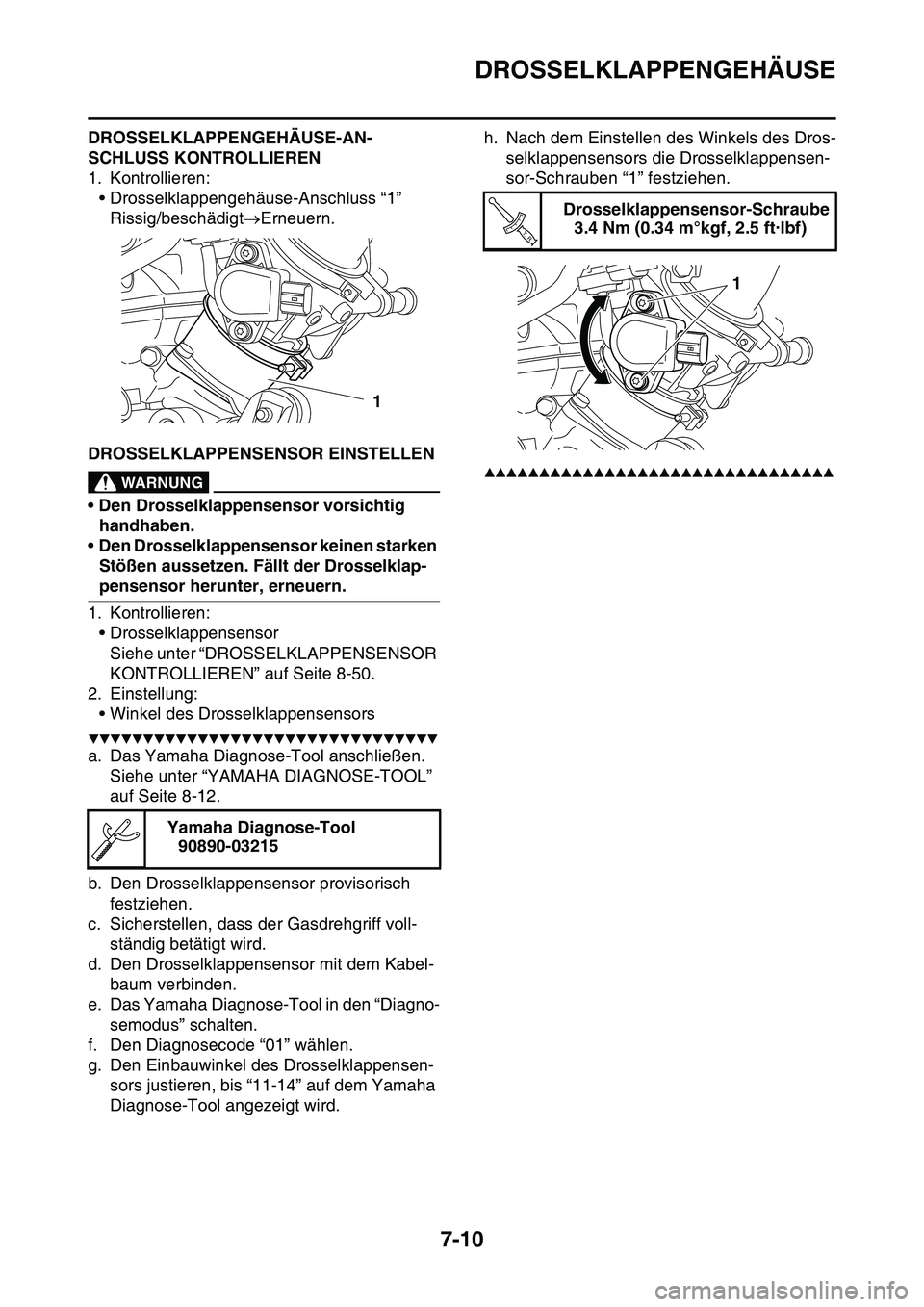 YAMAHA YZ450F 2014 Betriebsanleitungen (in German) DROSSELKLAPPENGEHÄUSE
7-10
DROSSELKLAPPENGEHÄUSE-AN-
SCHLUSS KONTROLLIEREN
1. Kontrollieren:
• Drosselklappengehäuse-Anschluss “1”
Rissig/beschädigtErneuern.
GAS1SL1317DROSSELKLAPPENSENSO YAMAHA YZ450F 2014 Betriebsanleitungen (in German) DROSSELKLAPPENGEHÄUSE
7-10
DROSSELKLAPPENGEHÄUSE-AN-
SCHLUSS KONTROLLIEREN
1. Kontrollieren:
• Drosselklappengehäuse-Anschluss “1”
Rissig/beschädigtErneuern.
GAS1SL1317DROSSELKLAPPENSENSO