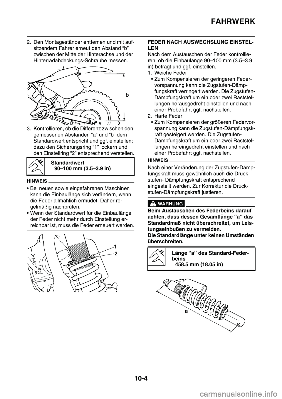 YAMAHA YZ450F 2014 Betriebsanleitungen (in German) FAHRWERK
10-4
2. Den Montageständer entfernen und mit auf-
sitzendem Fahrer erneut den Abstand “b”
zwischen der Mitte der Hinterachse und der
Hinterradabdeckungs-Schraube messen.
3. Kontrollier YAMAHA YZ450F 2014 Betriebsanleitungen (in German) FAHRWERK
10-4
2. Den Montageständer entfernen und mit auf-
sitzendem Fahrer erneut den Abstand “b”
zwischen der Mitte der Hinterachse und der
Hinterradabdeckungs-Schraube messen.
3. Kontrollier