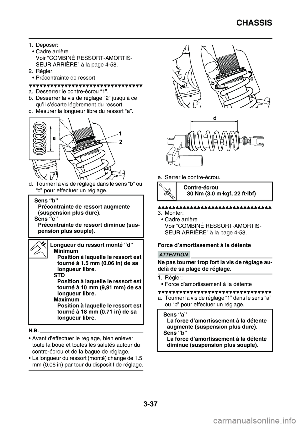 YAMAHA YZ450F 2014  Notices Demploi (in French) CHASSIS
3-37
1. Deposer:
• Cadre arrière
Voir “COMBINÉ RESSORT-AMORTIS-
SEUR ARRIÈRE” à la page 4-58.
2. Régler:
• Précontrainte de ressort
▼▼▼▼▼▼▼▼▼▼▼▼▼▼▼