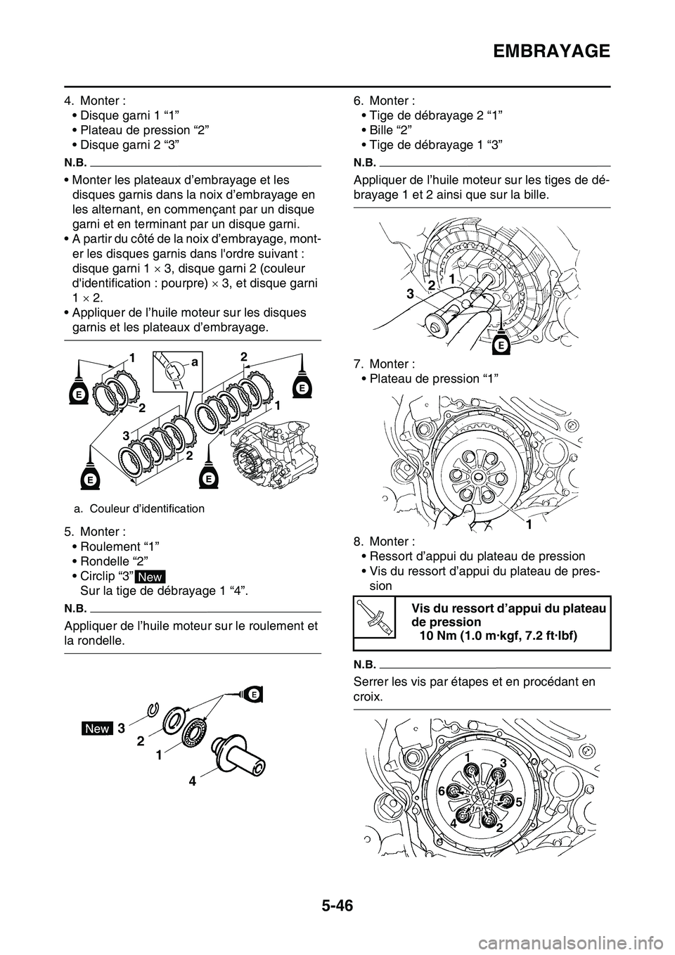 YAMAHA YZ450F 2014  Notices Demploi (in French) EMBRAYAGE
5-46
4. Monter :
• Disque garni 1 “1”
• Plateau de pression “2”
• Disque garni 2 “3”
N.B.
• Monter les plateaux d’embrayage et les 
disques garnis dans la noix d’embr