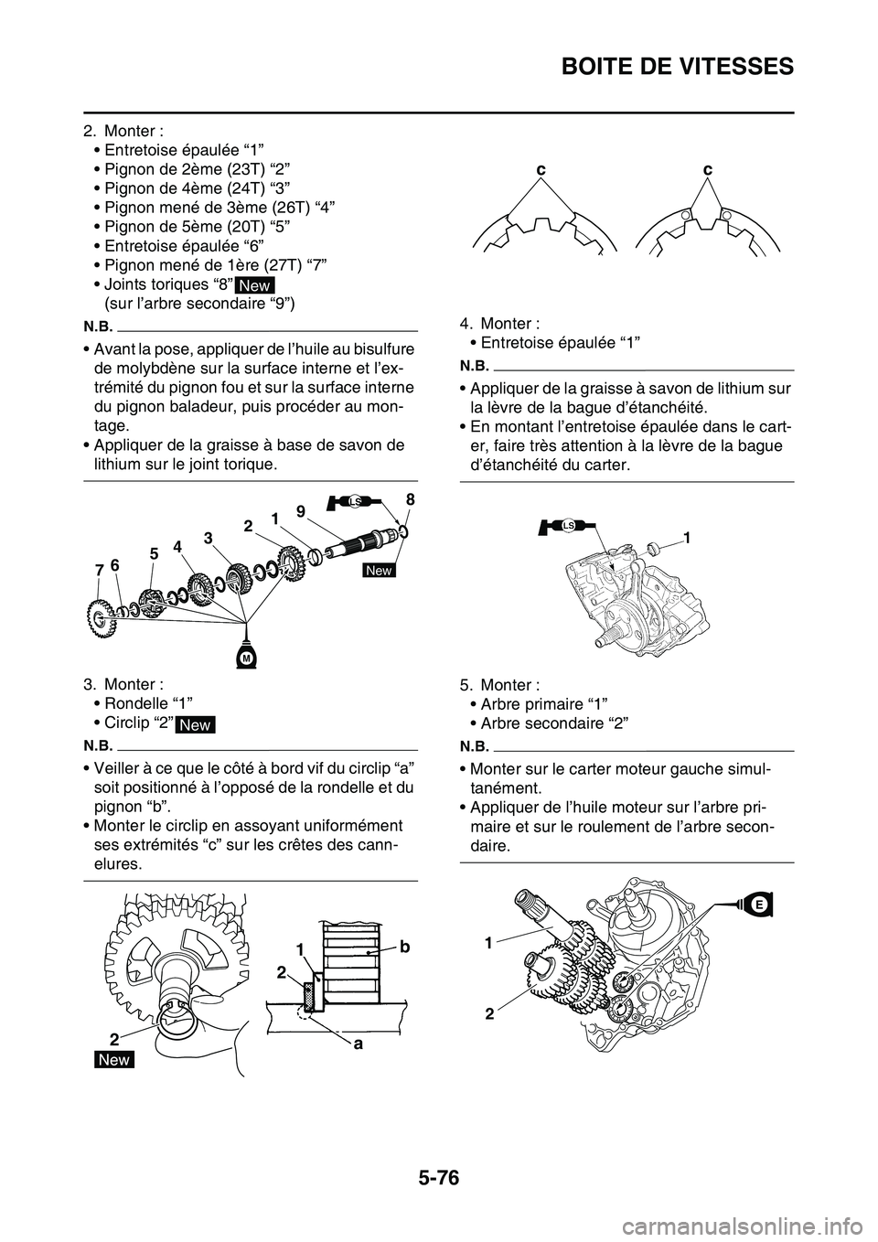 YAMAHA YZ450F 2014  Notices Demploi (in French) BOITE DE VITESSES
5-76
2. Monter :
• Entretoise épaulée “1”
• Pignon de 2ème (23T) “2”
• Pignon de 4ème (24T) “3”
• Pignon mené de 3ème (26T) “4”
• Pignon de 5ème (20T