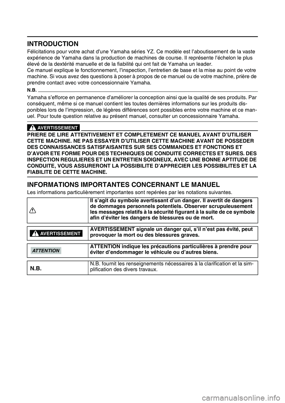 YAMAHA YZ450F 2014 Notices Demploi (in French) FAS1SL1003
INTRODUCTION
Félicitations pour votre achat d’une Yamaha séries YZ. Ce modèle est l’aboutissement de la vaste
expérience de Yamaha dans la production de machines de course. Il repr YAMAHA YZ450F 2014 Notices Demploi (in French) FAS1SL1003
INTRODUCTION
Félicitations pour votre achat d’une Yamaha séries YZ. Ce modèle est l’aboutissement de la vaste
expérience de Yamaha dans la production de machines de course. Il repr