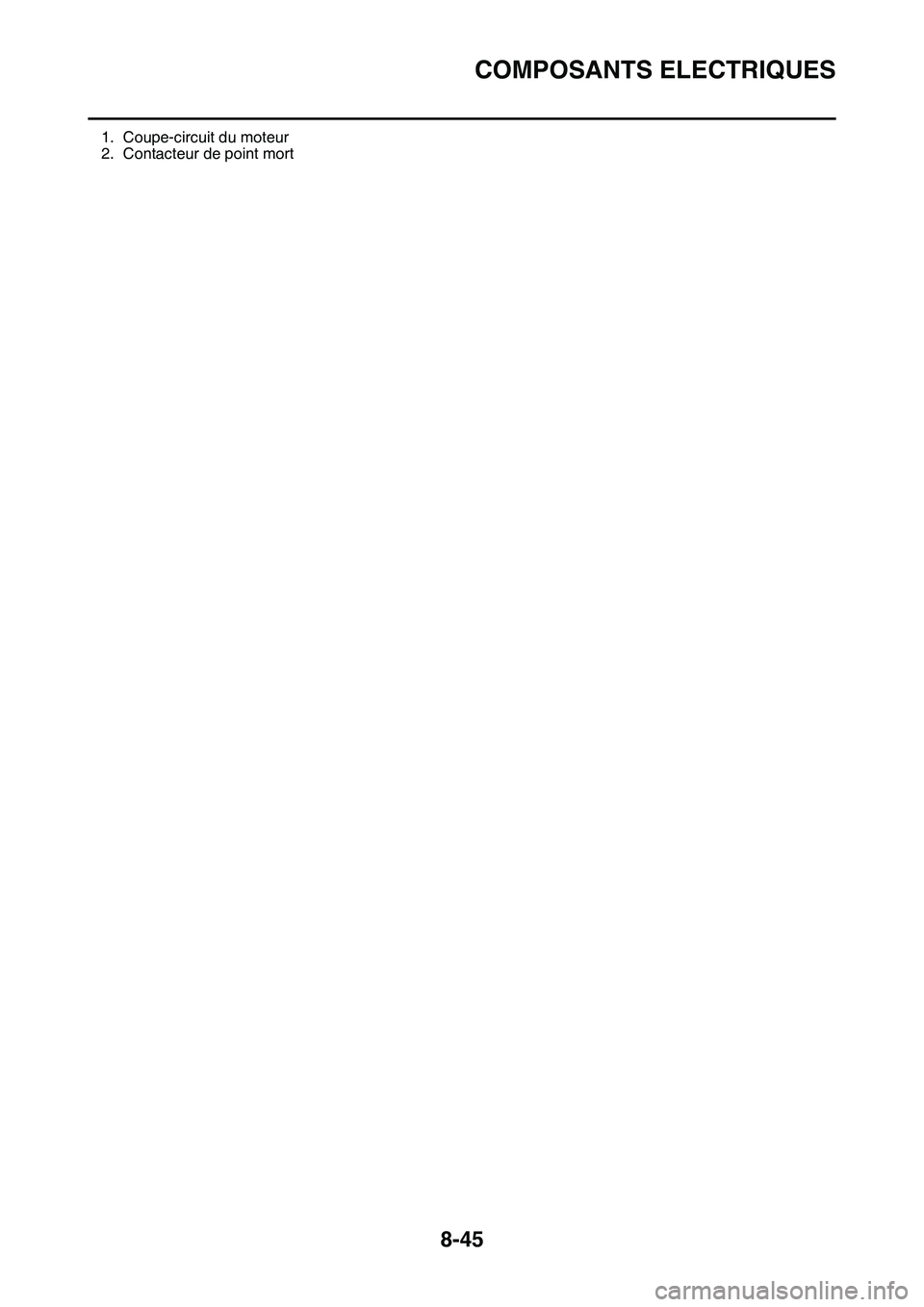 YAMAHA YZ450F 2014  Notices Demploi (in French) COMPOSANTS ELECTRIQUES
8-45
1. Coupe-circuit du moteur
2. Contacteur de point mort 
