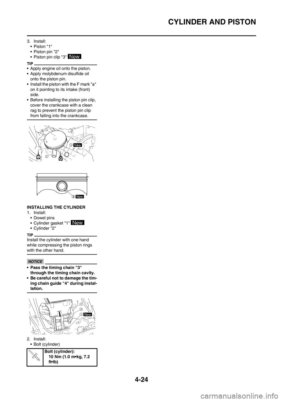 YAMAHA YZ450F 2013 Owners Manual 4-24
CYLINDER AND PISTON
3. Install:
• Piston "1"
• Piston pin "2"
• Piston pin clip "3"
• Apply engine oil onto the piston.
• Apply molybdenum disulfide oil
onto the piston pin.
• Insta YAMAHA YZ450F 2013 Owners Manual 4-24
CYLINDER AND PISTON
3. Install:
• Piston "1"
• Piston pin "2"
• Piston pin clip "3"
• Apply engine oil onto the piston.
• Apply molybdenum disulfide oil
onto the piston pin.
• Insta