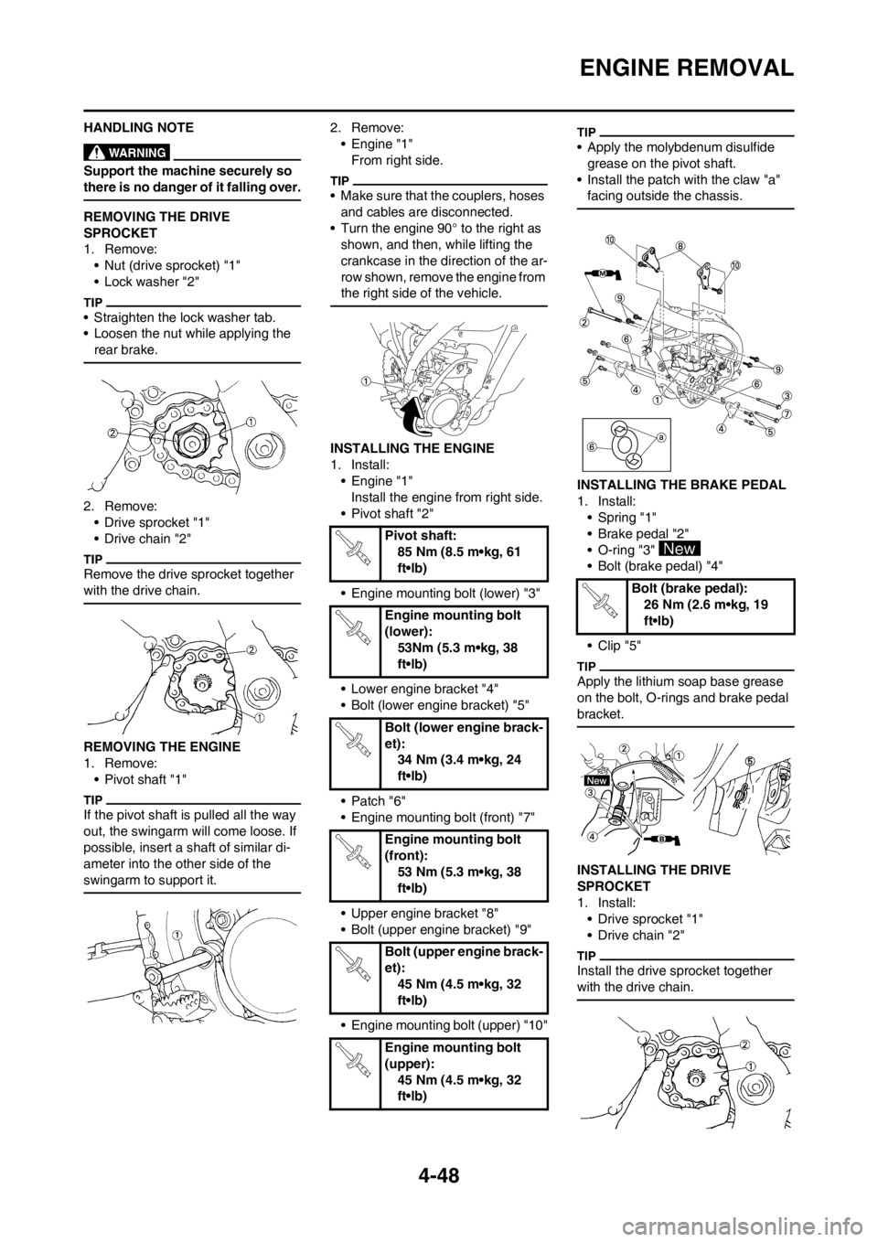 YAMAHA YZ450F 2013 Owners Manual 4-48
ENGINE REMOVAL
HANDLING NOTE
Support the machine securely so
there is no danger of it falling over.
REMOVING THE DRIVE
SPROCKET
1. Remove:
• Nut (drive sprocket) "1"
• Lock washer "2"
• S YAMAHA YZ450F 2013 Owners Manual 4-48
ENGINE REMOVAL
HANDLING NOTE
Support the machine securely so
there is no danger of it falling over.
REMOVING THE DRIVE
SPROCKET
1. Remove:
• Nut (drive sprocket) "1"
• Lock washer "2"
• S