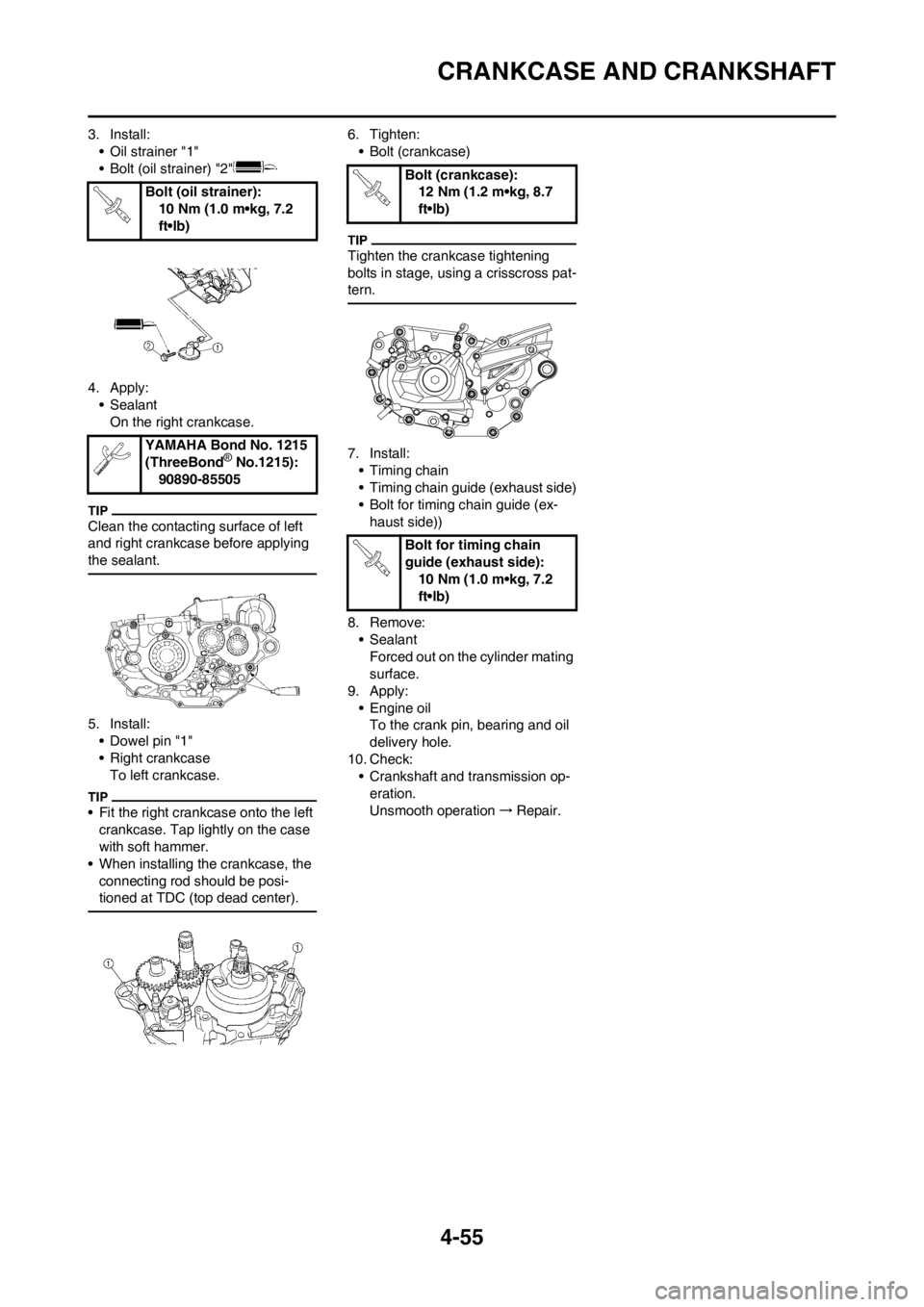 YAMAHA YZ450F 2013 Owners Manual 4-55
CRANKCASE AND CRANKSHAFT
3. Install:
• Oil strainer "1"
• Bolt (oil strainer) "2"
4. Apply:
• Sealant
On the right crankcase.
Clean the contacting surface of left
and right crankcase befor YAMAHA YZ450F 2013 Owners Manual 4-55
CRANKCASE AND CRANKSHAFT
3. Install:
• Oil strainer "1"
• Bolt (oil strainer) "2"
4. Apply:
• Sealant
On the right crankcase.
Clean the contacting surface of left
and right crankcase befor
