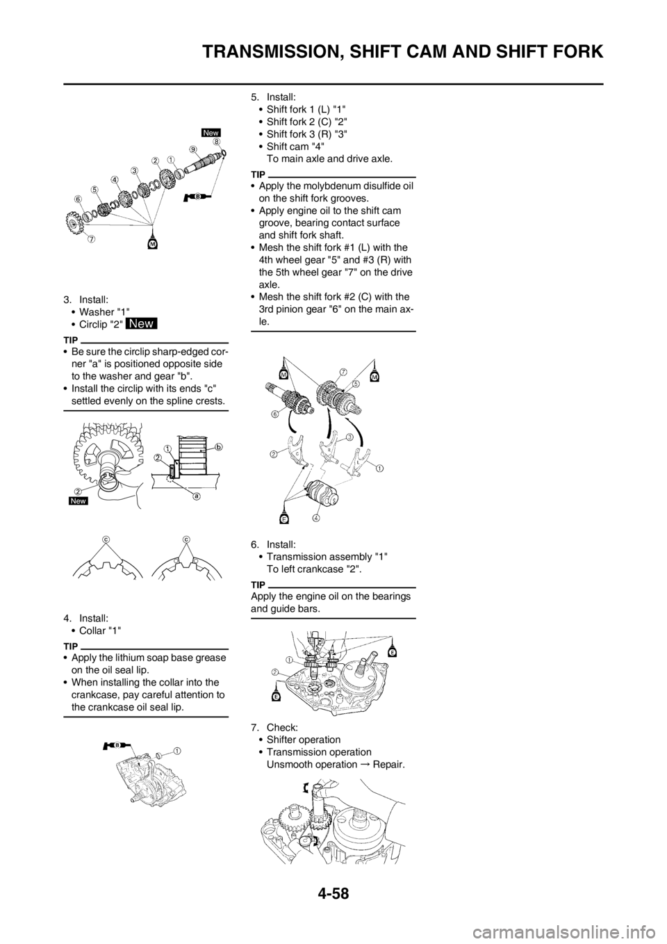 YAMAHA YZ450F 2013 Owners Manual 4-58
TRANSMISSION, SHIFT CAM AND SHIFT FORK
3. Install:
• Washer "1"
• Circlip "2"
• Be sure the circlip sharp-edged cor-
ner "a" is positioned opposite side
to the washer and gear "b".
• In YAMAHA YZ450F 2013 Owners Manual 4-58
TRANSMISSION, SHIFT CAM AND SHIFT FORK
3. Install:
• Washer "1"
• Circlip "2"
• Be sure the circlip sharp-edged cor-
ner "a" is positioned opposite side
to the washer and gear "b".
• In