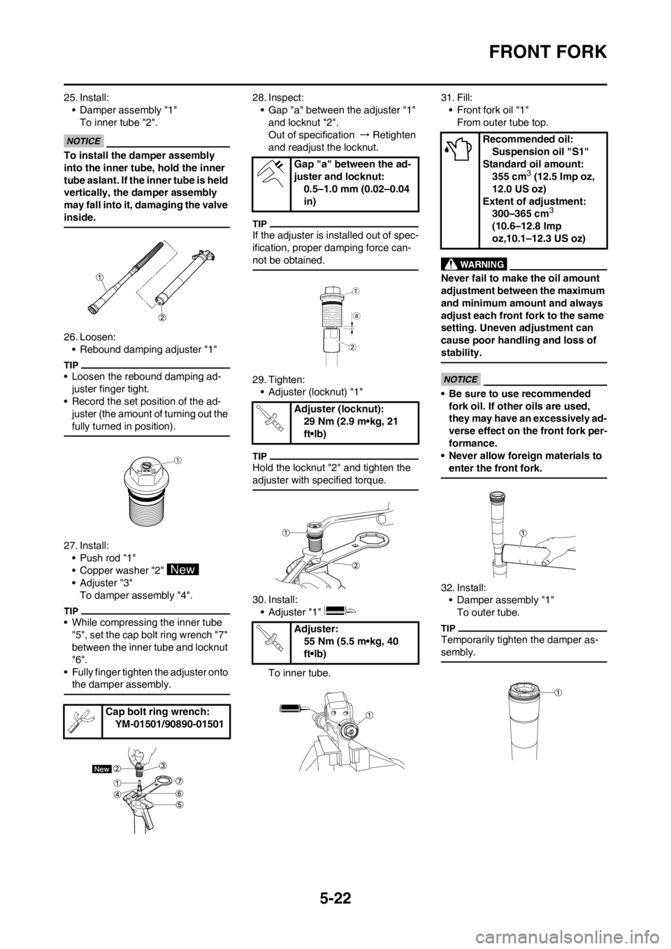 YAMAHA YZ450F 2013 Owners Manual 5-22
FRONT FORK
25. Install:
• Damper assembly "1"
To inner tube "2".
To install the damper assembly
into the inner tube, hold the inner
tube aslant. If the inner tube is held
vertically, the dam YAMAHA YZ450F 2013 Owners Manual 5-22
FRONT FORK
25. Install:
• Damper assembly "1"
To inner tube "2".
To install the damper assembly
into the inner tube, hold the inner
tube aslant. If the inner tube is held
vertically, the dam