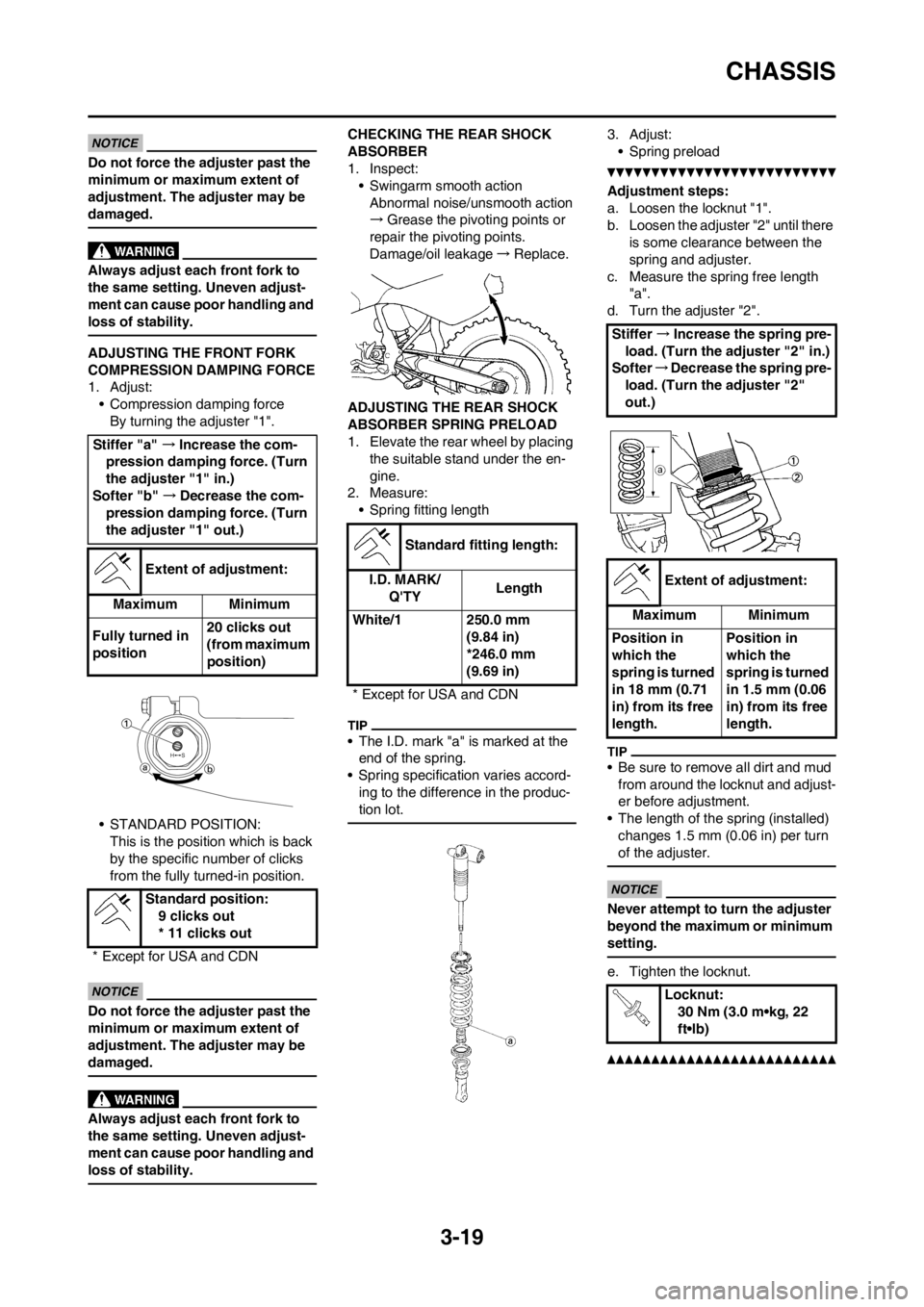 YAMAHA YZ450F 2013 Manual PDF 3-19
CHASSIS
Do not force the adjuster past the
minimum or maximum extent of
adjustment. The adjuster may be
damaged.
Always adjust each front fork to
the same setting. Uneven adjust-
ment can cau YAMAHA YZ450F 2013 Manual PDF 3-19
CHASSIS
Do not force the adjuster past the
minimum or maximum extent of
adjustment. The adjuster may be
damaged.
Always adjust each front fork to
the same setting. Uneven adjust-
ment can cau
