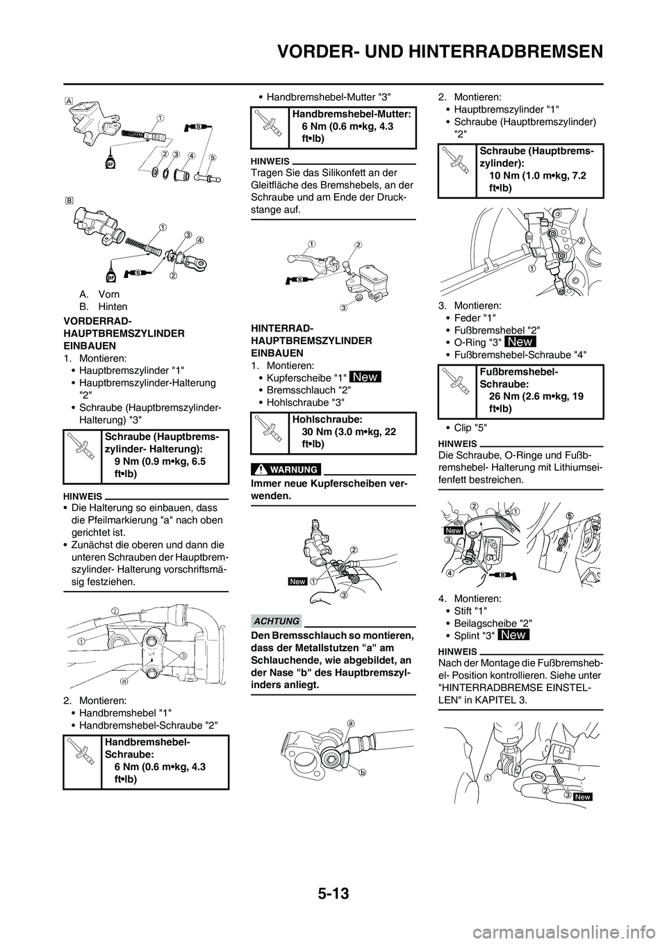 YAMAHA YZ450F 2013 Betriebsanleitungen (in German) 5-13
VORDER- UND HINTERRADBREMSEN
A. Vorn
B. Hinten
VORDERRAD-
HAUPTBREMSZYLINDER
EINBAUEN
1. Montieren:
• Hauptbremszylinder "1"
• Hauptbremszylinder-Halterung
"2"
• Schraube (Hauptbremszylin YAMAHA YZ450F 2013 Betriebsanleitungen (in German) 5-13
VORDER- UND HINTERRADBREMSEN
A. Vorn
B. Hinten
VORDERRAD-
HAUPTBREMSZYLINDER
EINBAUEN
1. Montieren:
• Hauptbremszylinder "1"
• Hauptbremszylinder-Halterung
"2"
• Schraube (Hauptbremszylin