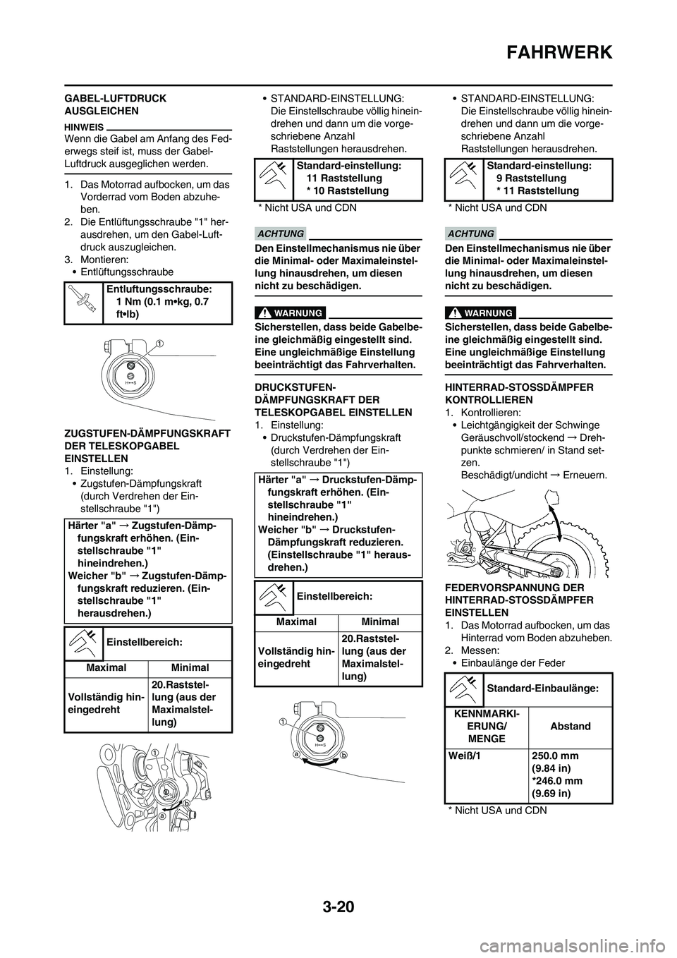 YAMAHA YZ450F 2013 Betriebsanleitungen (in German) 3-20
FAHRWERK
GABEL-LUFTDRUCK
AUSGLEICHEN
Wenn die Gabel am Anfang des Fed-
erwegs steif ist, muss der Gabel-
Luftdruck ausgeglichen werden.
1. Das Motorrad aufbocken, um das
Vorderrad vom Boden ab YAMAHA YZ450F 2013 Betriebsanleitungen (in German) 3-20
FAHRWERK
GABEL-LUFTDRUCK
AUSGLEICHEN
Wenn die Gabel am Anfang des Fed-
erwegs steif ist, muss der Gabel-
Luftdruck ausgeglichen werden.
1. Das Motorrad aufbocken, um das
Vorderrad vom Boden ab
