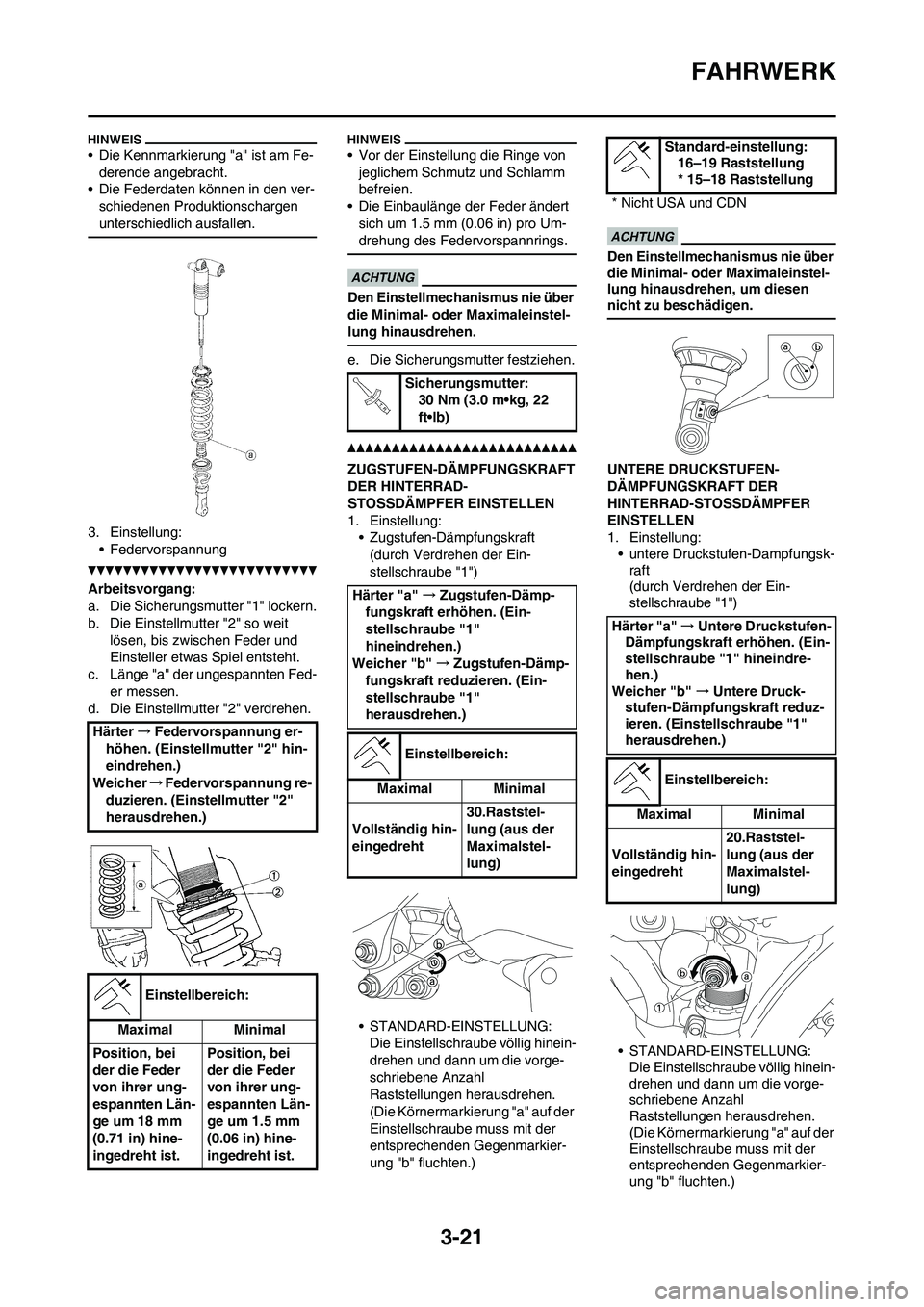 YAMAHA YZ450F 2013 Betriebsanleitungen (in German) 3-21
FAHRWERK
• Die Kennmarkierung "a" ist am Fe-
derende angebracht.
• Die Federdaten können in den ver-
schiedenen Produktionschargen
unterschiedlich ausfallen.
3. Einstellung:
• Federvorspa YAMAHA YZ450F 2013 Betriebsanleitungen (in German) 3-21
FAHRWERK
• Die Kennmarkierung "a" ist am Fe-
derende angebracht.
• Die Federdaten können in den ver-
schiedenen Produktionschargen
unterschiedlich ausfallen.
3. Einstellung:
• Federvorspa