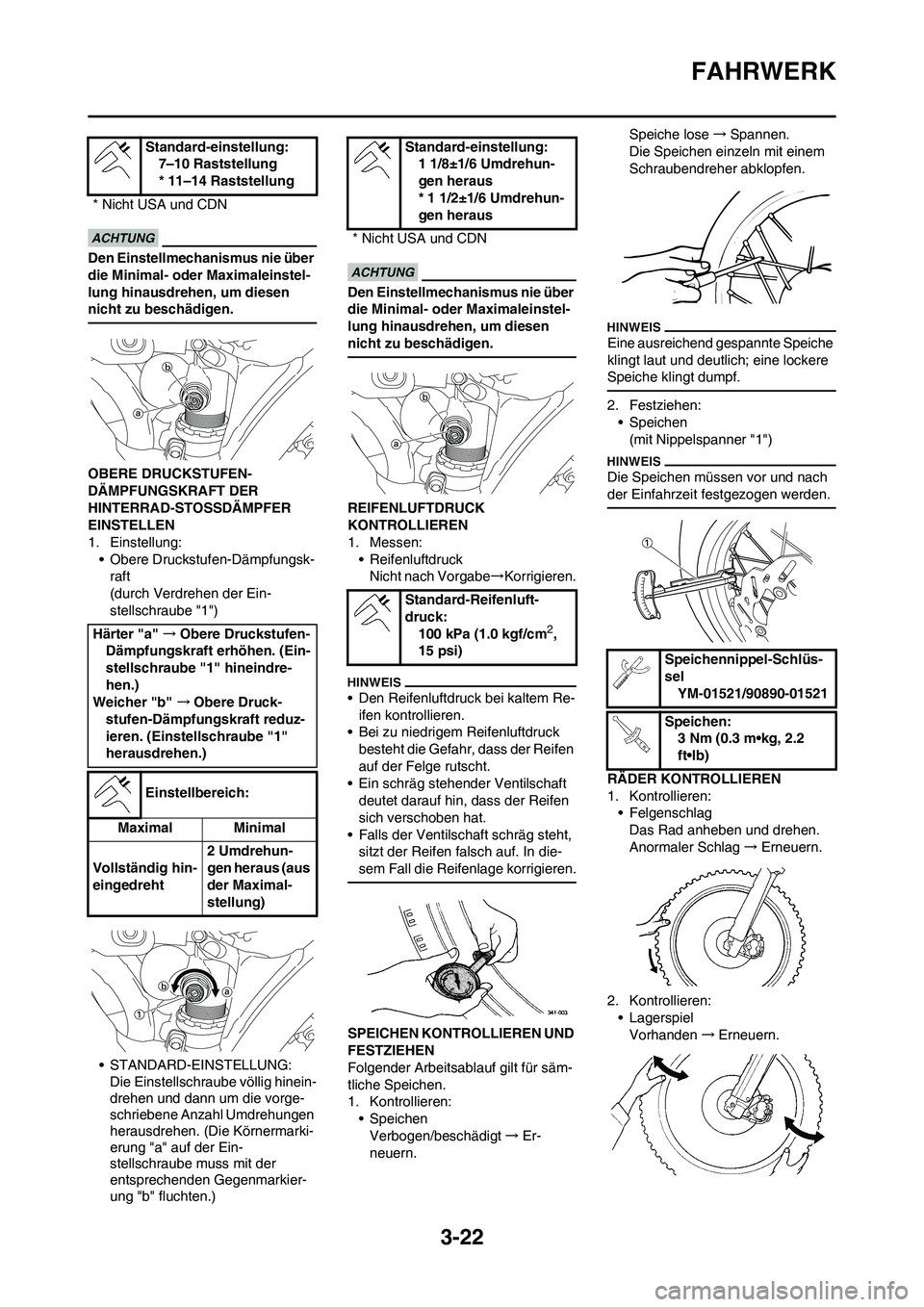 YAMAHA YZ450F 2013 Betriebsanleitungen (in German) 3-22
FAHRWERK
Den Einstellmechanismus nie über
die Minimal- oder Maximaleinstel-
lung hinausdrehen, um diesen
nicht zu beschädigen.
OBERE DRUCKSTUFEN-
DÄMPFUNGSKRAFT DER
HINTERRAD-STOSSDÄMPFER YAMAHA YZ450F 2013 Betriebsanleitungen (in German) 3-22
FAHRWERK
Den Einstellmechanismus nie über
die Minimal- oder Maximaleinstel-
lung hinausdrehen, um diesen
nicht zu beschädigen.
OBERE DRUCKSTUFEN-
DÄMPFUNGSKRAFT DER
HINTERRAD-STOSSDÄMPFER