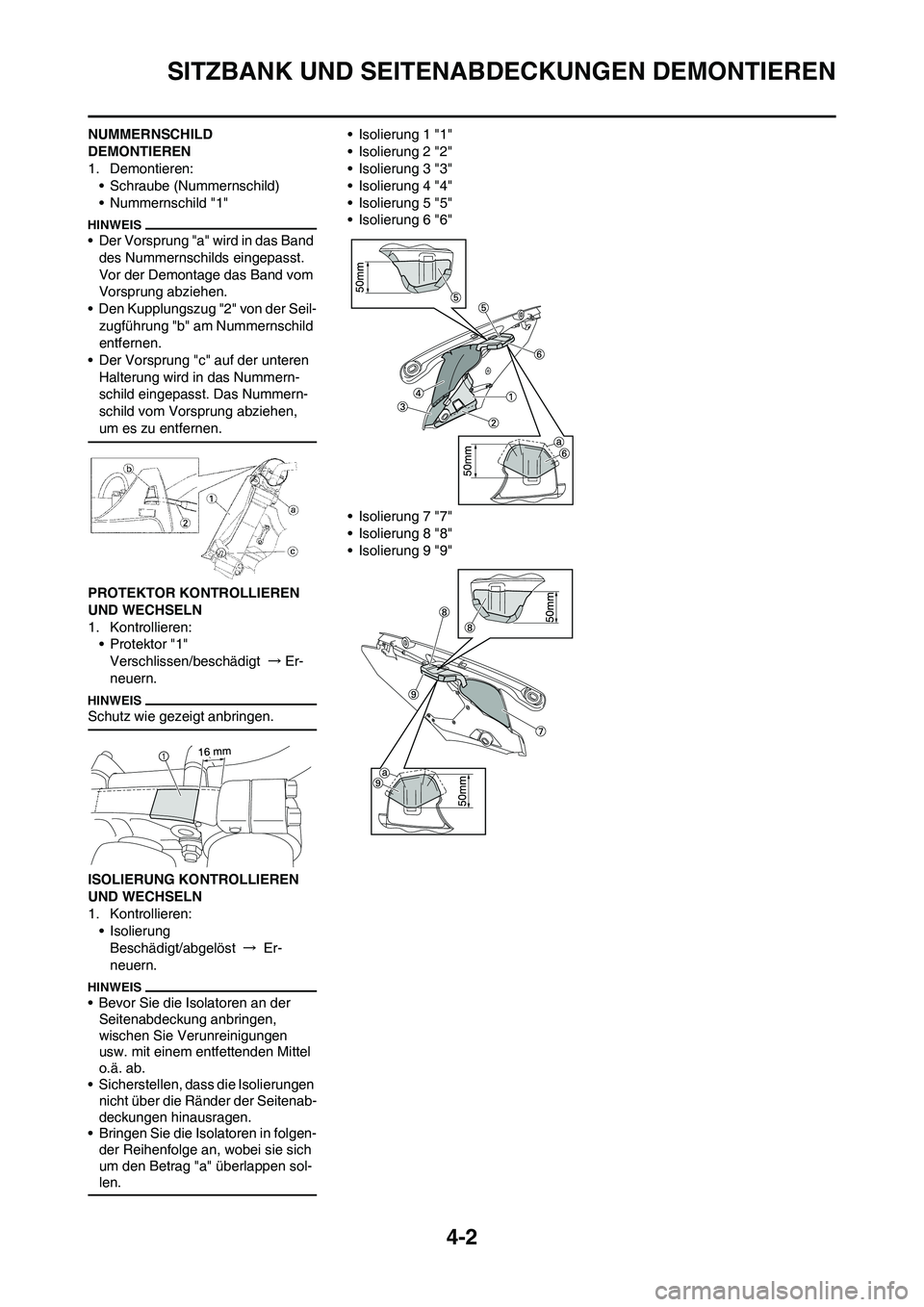 YAMAHA YZ450F 2013 Betriebsanleitungen (in German) 4-2
SITZBANK UND SEITENABDECKUNGEN DEMONTIEREN
NUMMERNSCHILD
DEMONTIEREN
1. Demontieren:• Schraube (Nummernschild)
• Nummernschild "1"
• Der Vorsprung "a" wird in das Band
des Nummernschilds e YAMAHA YZ450F 2013 Betriebsanleitungen (in German) 4-2
SITZBANK UND SEITENABDECKUNGEN DEMONTIEREN
NUMMERNSCHILD
DEMONTIEREN
1. Demontieren:• Schraube (Nummernschild)
• Nummernschild "1"
• Der Vorsprung "a" wird in das Band
des Nummernschilds e