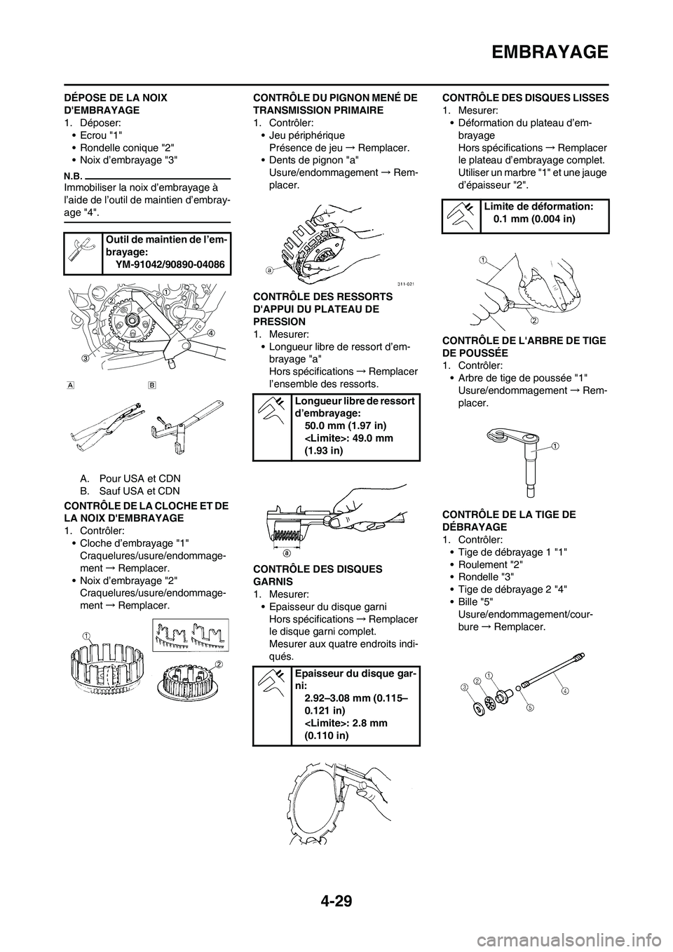 YAMAHA YZ450F 2013  Notices Demploi (in French) 4-29
EMBRAYAGE
DÉPOSE DE LA NOIX 
DEMBRAYAGE
1. Déposer:
• Ecrou "1"
• Rondelle conique "2"
• Noix d’embrayage "3"
Immobiliser la noix d’embrayage à 
l’aide de l’outil de maintien d