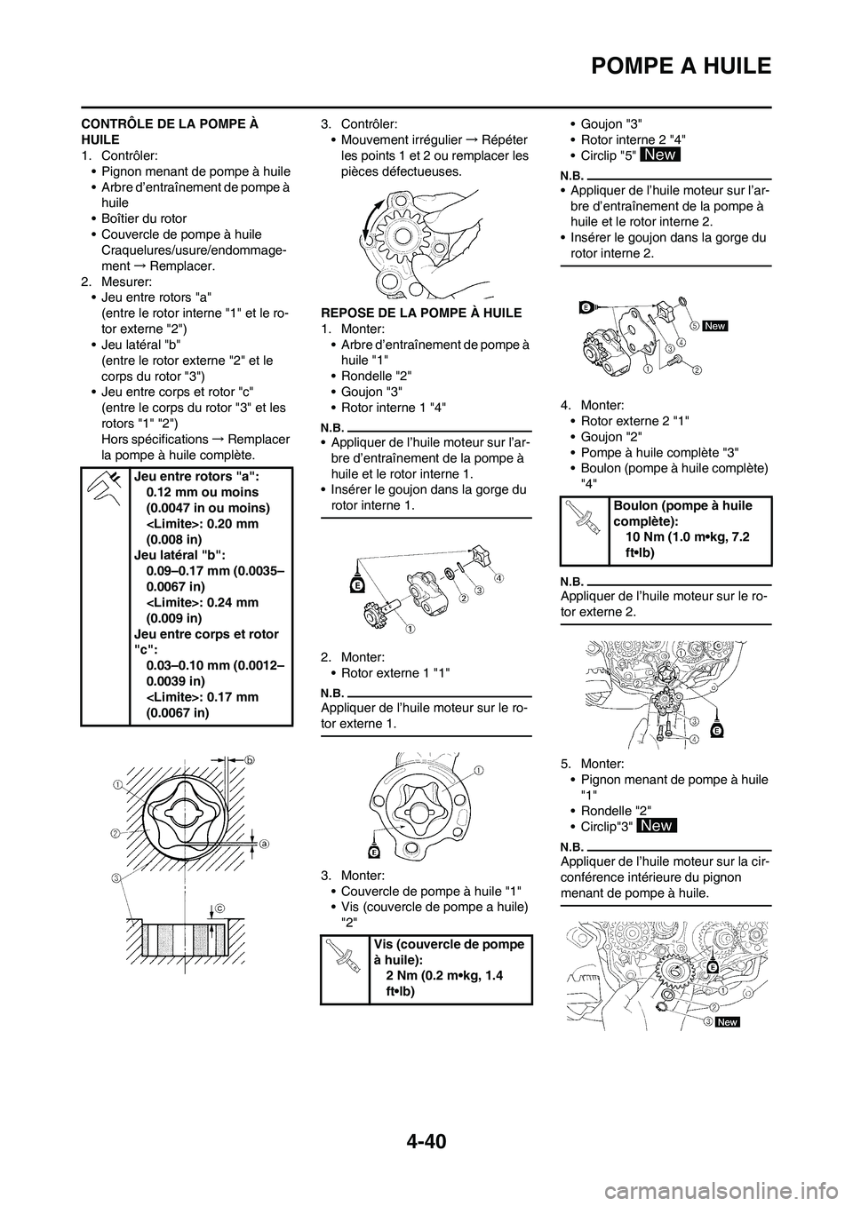 YAMAHA YZ450F 2013 Notices Demploi (in French) 4-40
POMPE A HUILE
CONTRÔLE DE LA POMPE À
HUILE
1. Contrôler:
• Pignon menant de pompe à huile
• Arbre d’entraînement de pompe à
huile
• Boîtier du rotor
• Couvercle de pompe à hui YAMAHA YZ450F 2013 Notices Demploi (in French) 4-40
POMPE A HUILE
CONTRÔLE DE LA POMPE À
HUILE
1. Contrôler:
• Pignon menant de pompe à huile
• Arbre d’entraînement de pompe à
huile
• Boîtier du rotor
• Couvercle de pompe à hui