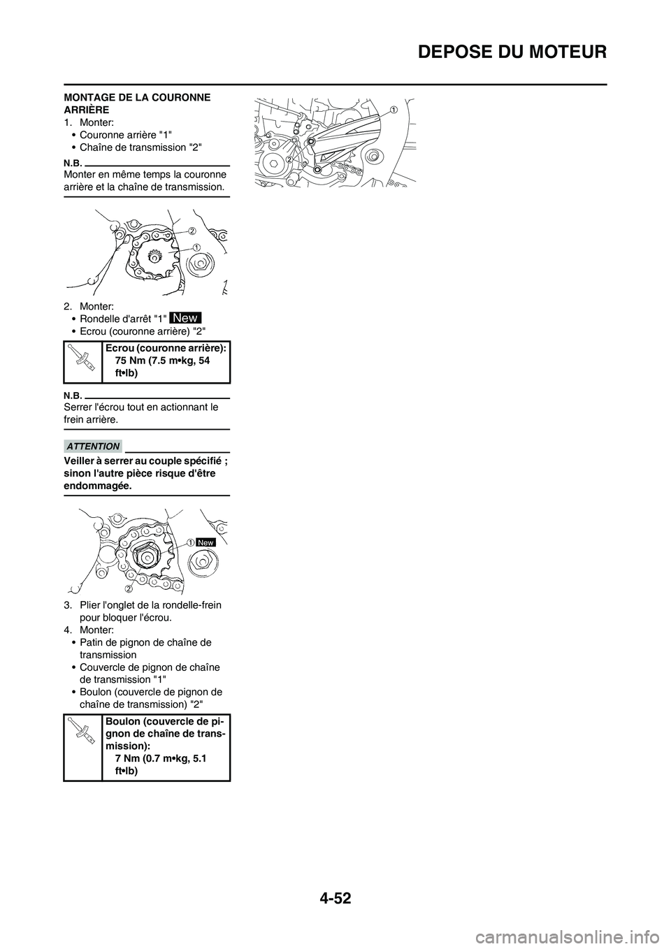 YAMAHA YZ450F 2013 Notices Demploi (in French) 4-52
DEPOSE DU MOTEUR
MONTAGE DE LA COURONNE
ARRIÈRE
1. Monter:
• Couronne arrière "1"
• Chaîne de transmission "2"
Monter en même temps la couronne
arrière et la chaîne de transmission.
2 YAMAHA YZ450F 2013 Notices Demploi (in French) 4-52
DEPOSE DU MOTEUR
MONTAGE DE LA COURONNE
ARRIÈRE
1. Monter:
• Couronne arrière "1"
• Chaîne de transmission "2"
Monter en même temps la couronne
arrière et la chaîne de transmission.
2